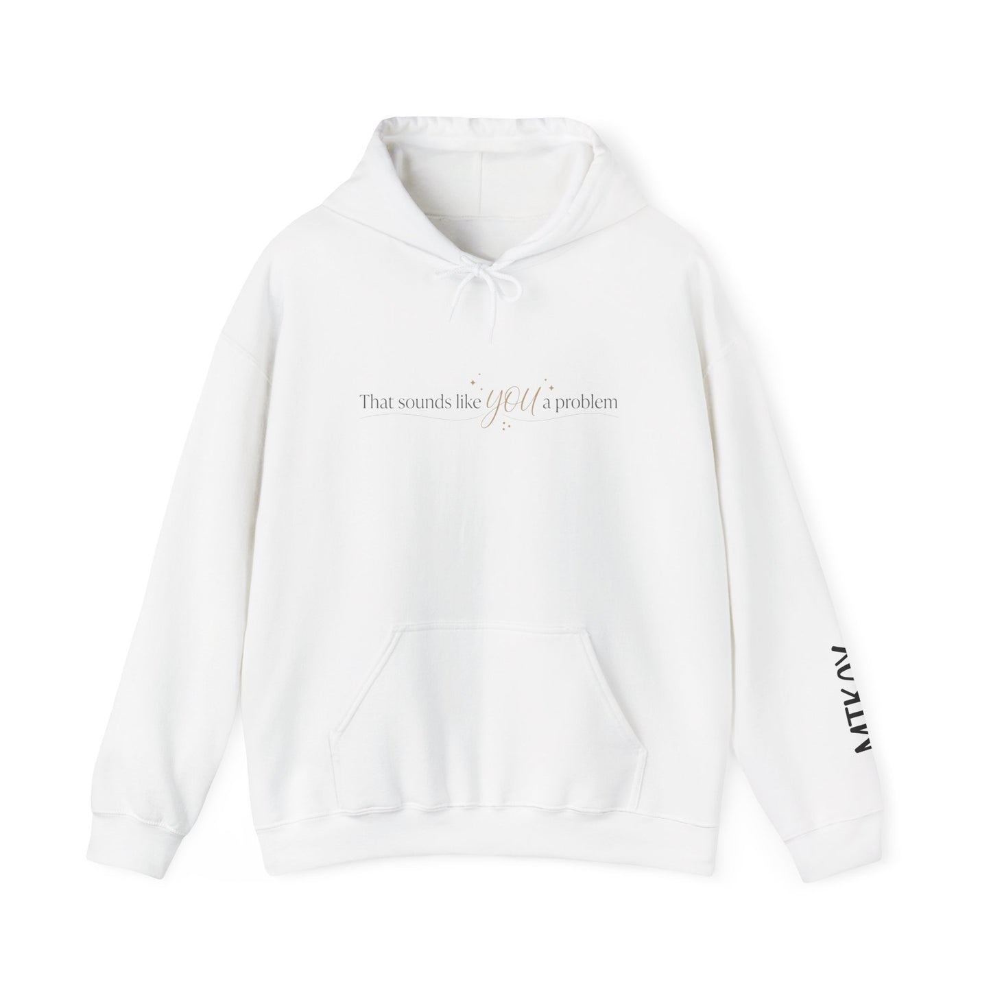 Hoodie — Minimal 'That Sounds Like A You Problem' Graphic Pullover