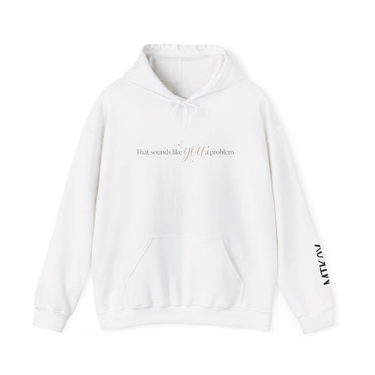 Hoodie — Minimal 'That Sounds Like A You Problem' Graphic Pullover