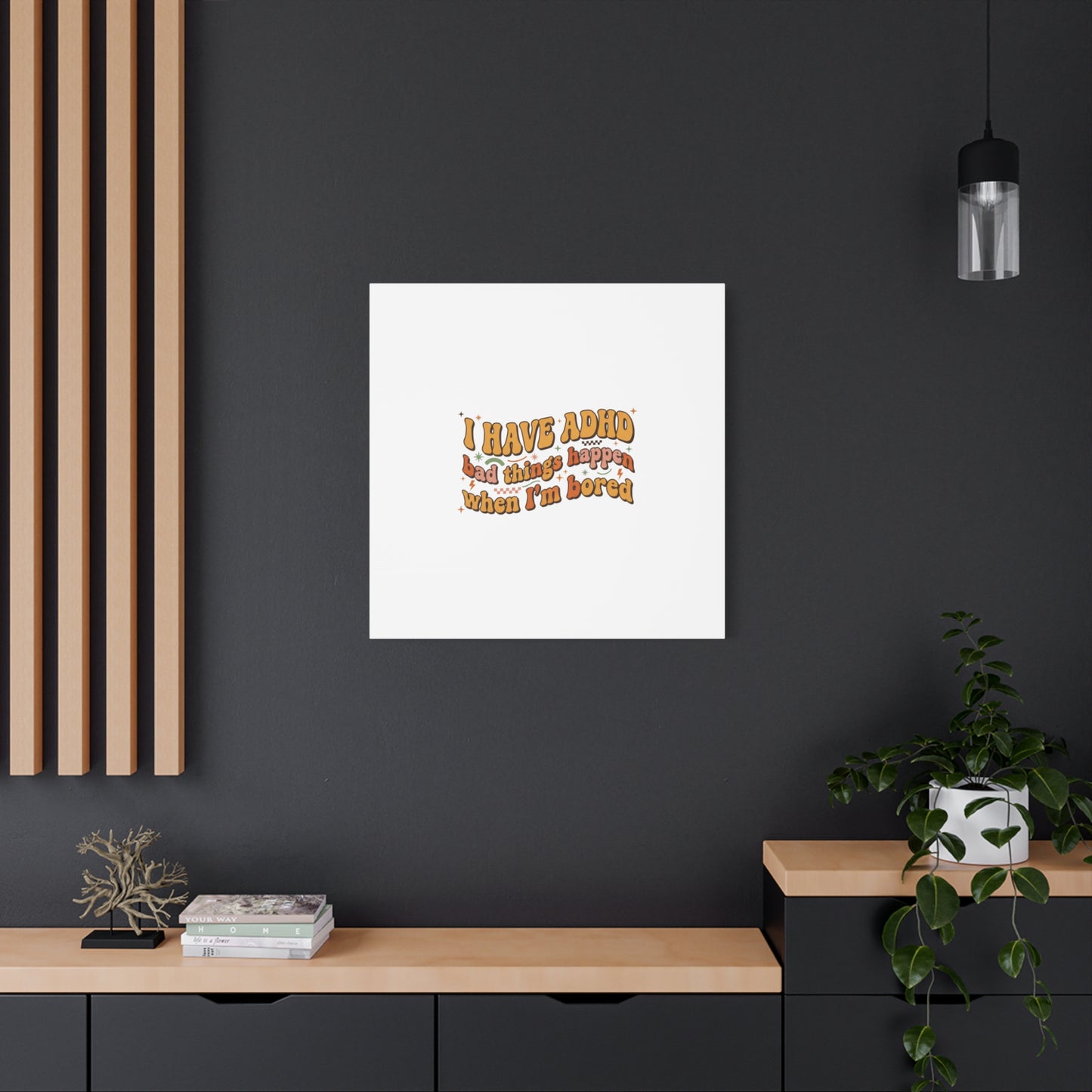 I Have ADHD funny affirmation Canvas | Neurodiversity, ADHD acceptance