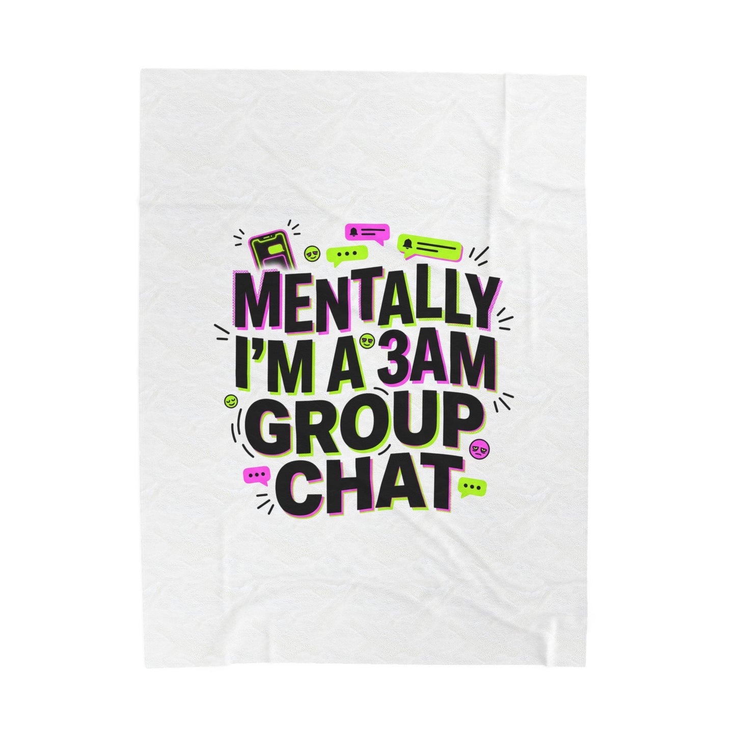 Mentally I'm a 3AM Group Chat Velveteen Plush Blanket | meme‑core, cringe‑core