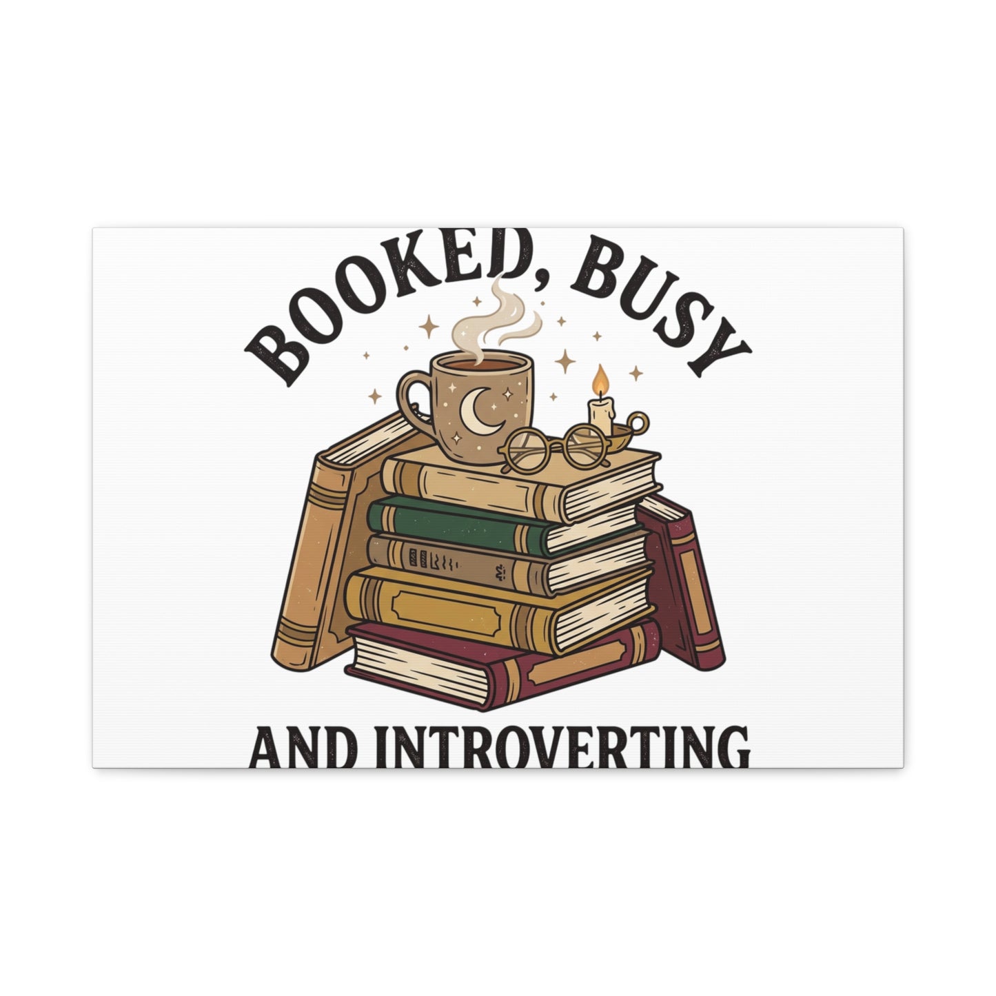 Booked, Busy and Introverting Canvas | Book Lover, Cozy Reader Decor