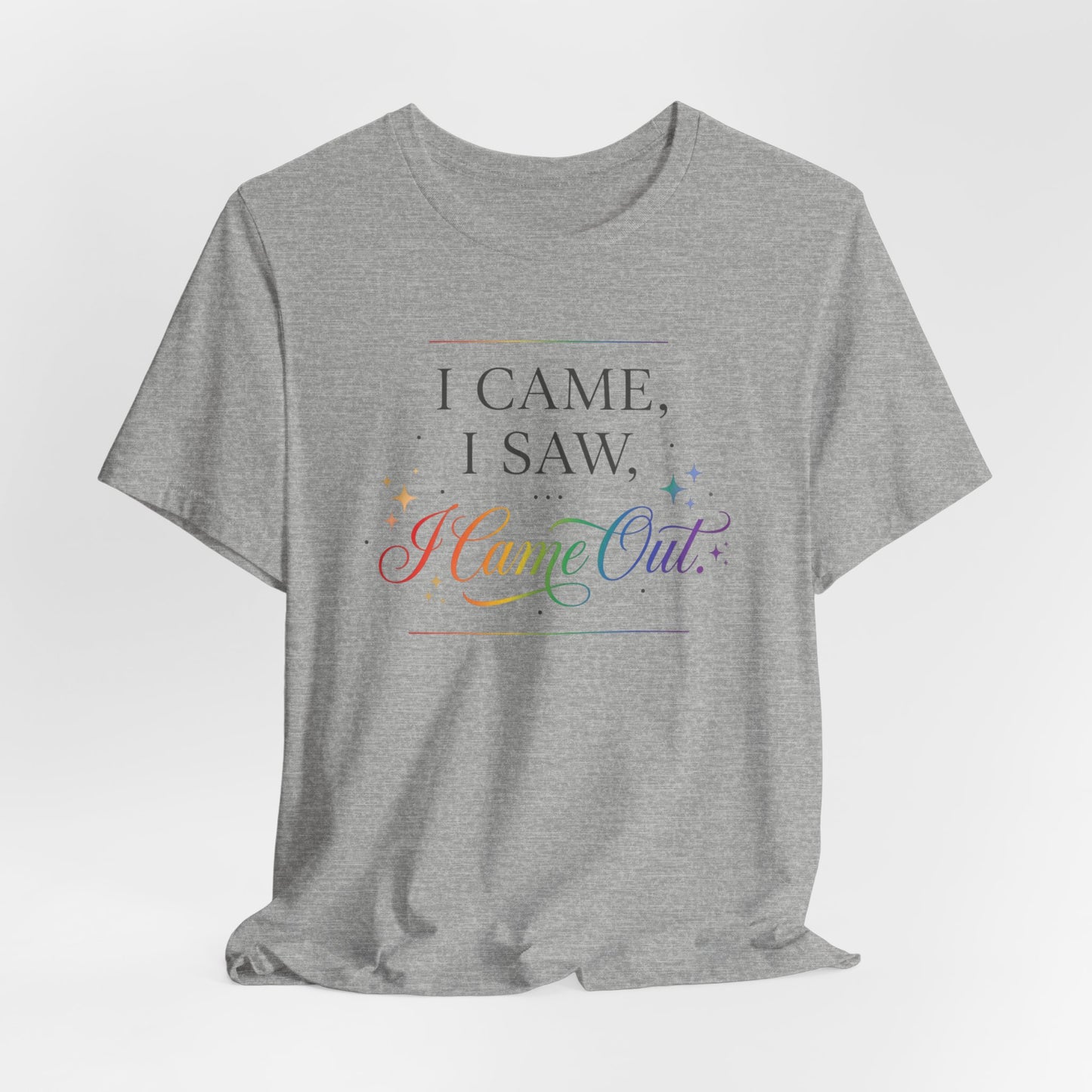 T-Shirt — “I Came, I Saw, I Came Out” Rainbow Pride Tee