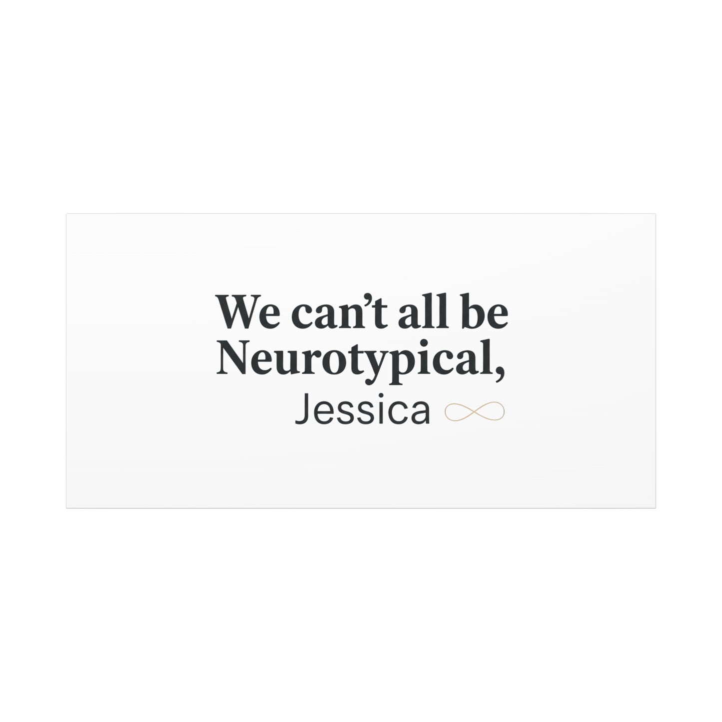 We Can't All Be Neurotypical Canvas | Neurodiversity, Autistic Pride