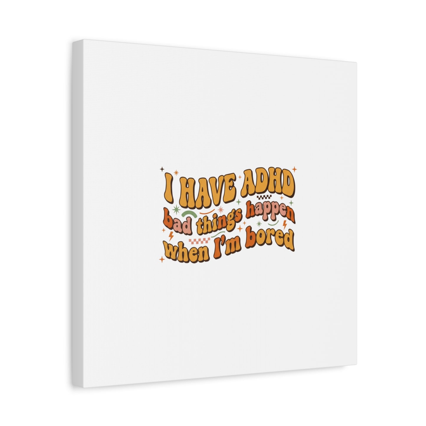 I Have ADHD funny affirmation Canvas | Neurodiversity, ADHD acceptance