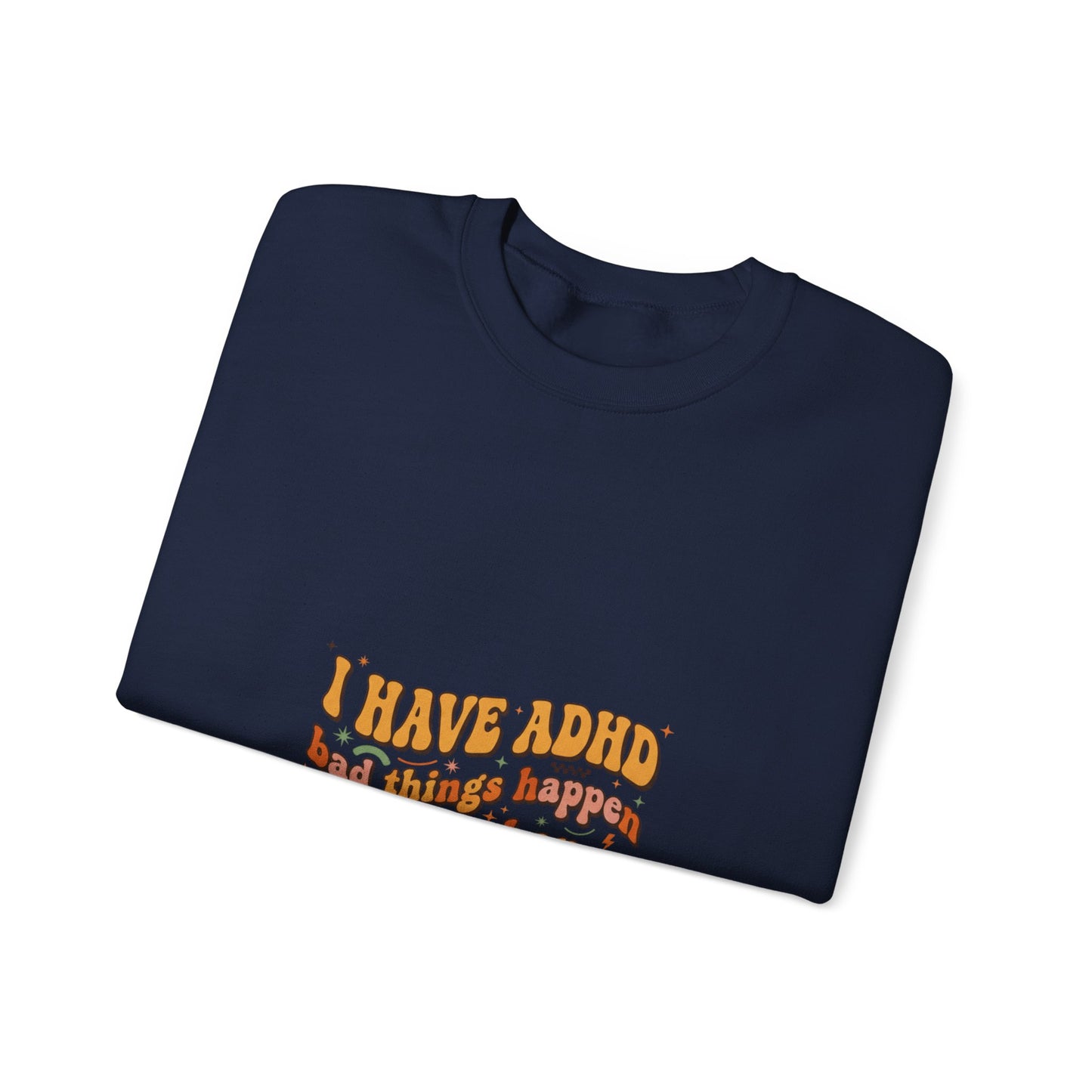 I Have ADHD design Sweatshirt | neurodivergent, stim positive