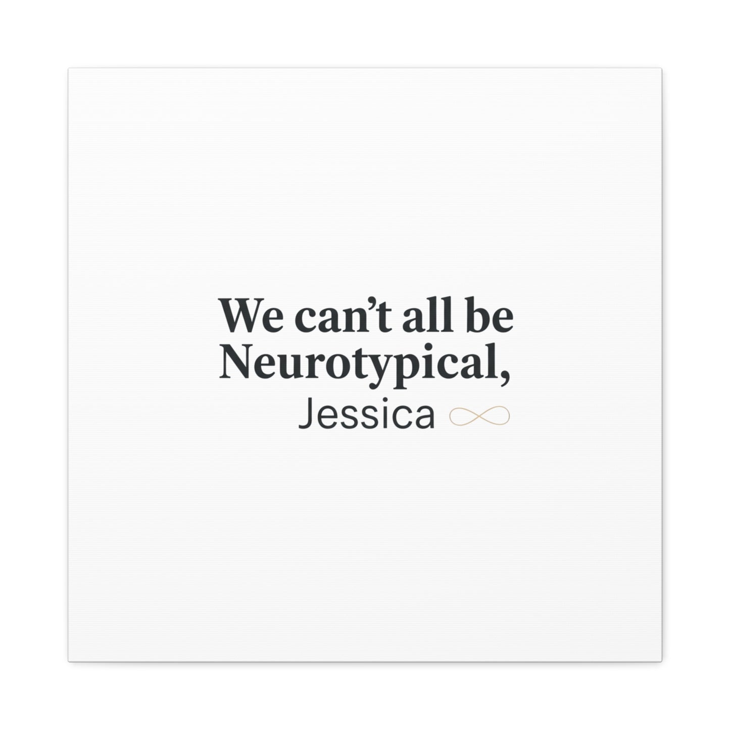 We Can't All Be Neurotypical Canvas | Neurodiversity, Autistic Pride