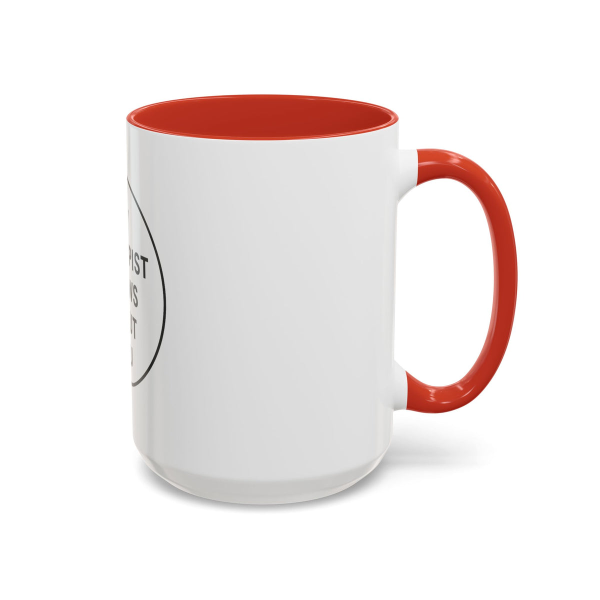 My Therapist Knows About You Coffee Mug — Funny Ceramic Accent Mug