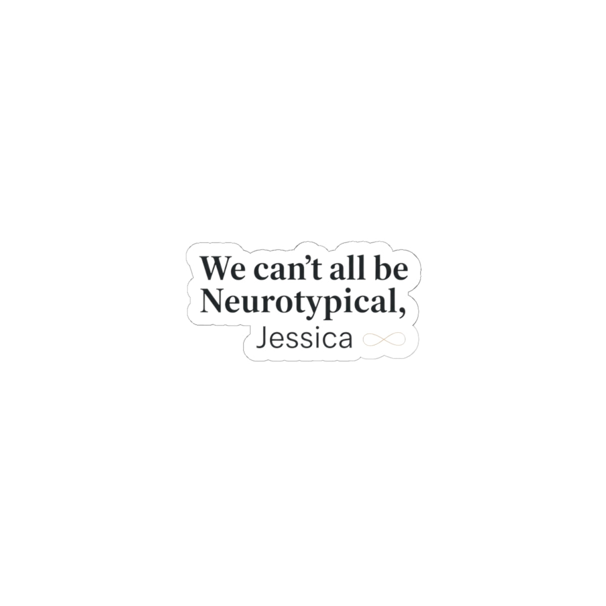 We can't all be Neurotypical Kiss-Cut Sticker | neurodiversity, autistic pride