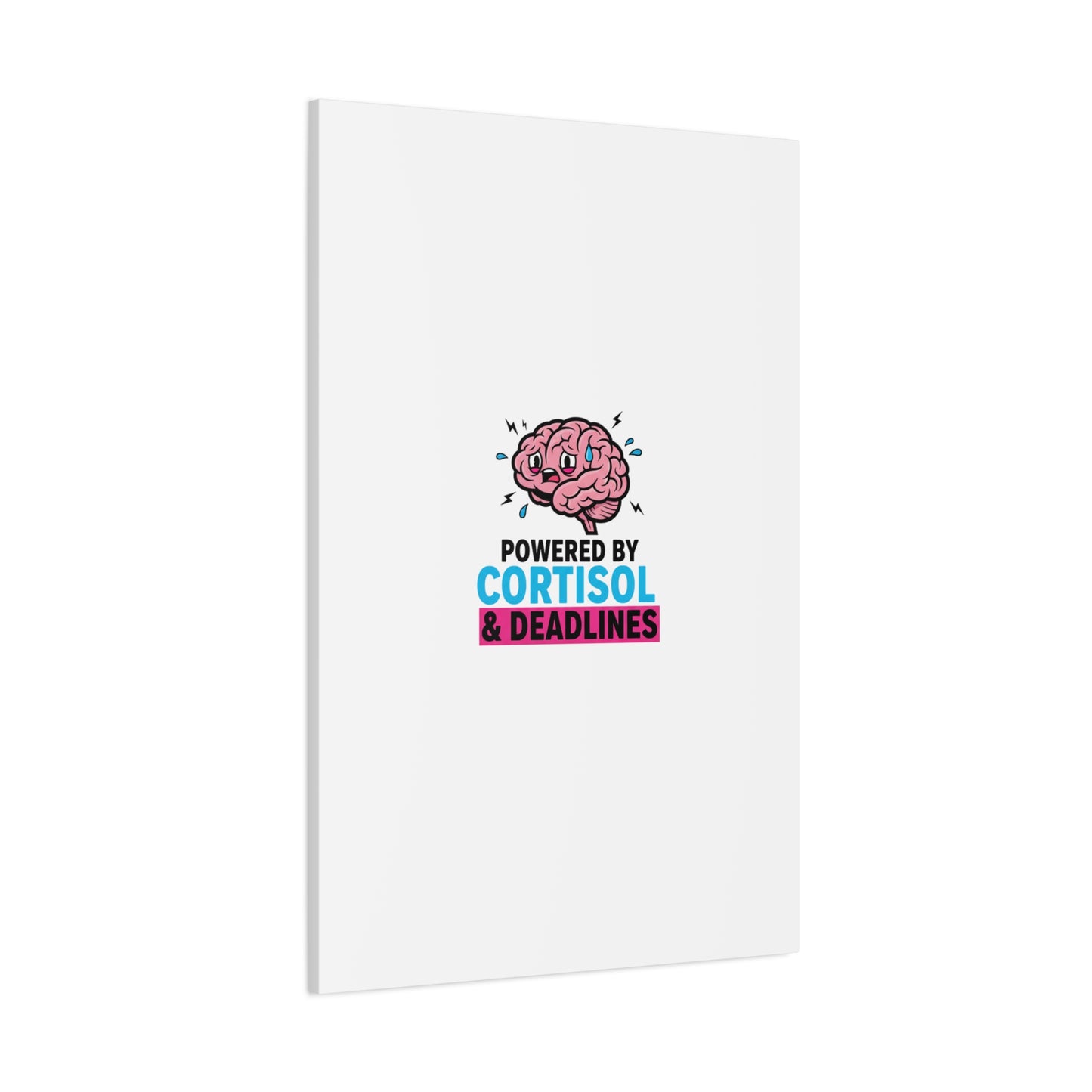 Powered by Cortisol & Deadlines Canvas | stress meme, burnout humor