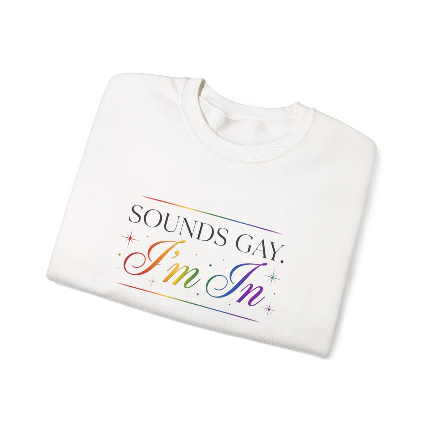 Sweatshirt — "Sounds Gay, I'm In" Rainbow Crewneck