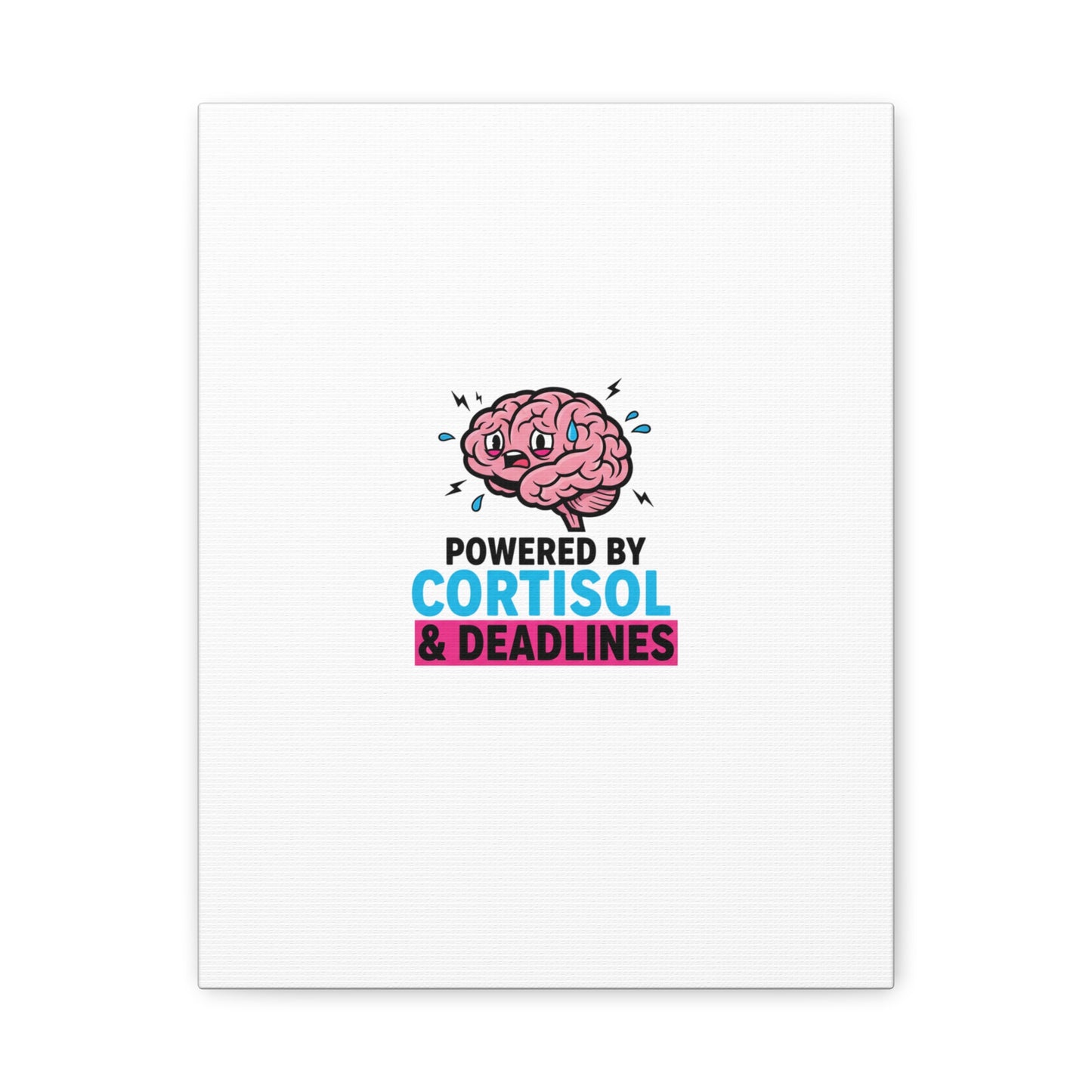Powered by Cortisol & Deadlines Canvas | stress meme, burnout humor