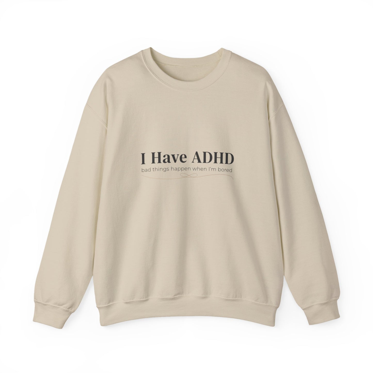 I Have ADHD Crewneck Sweatshirt | Neurodiversity, Autistic Pride