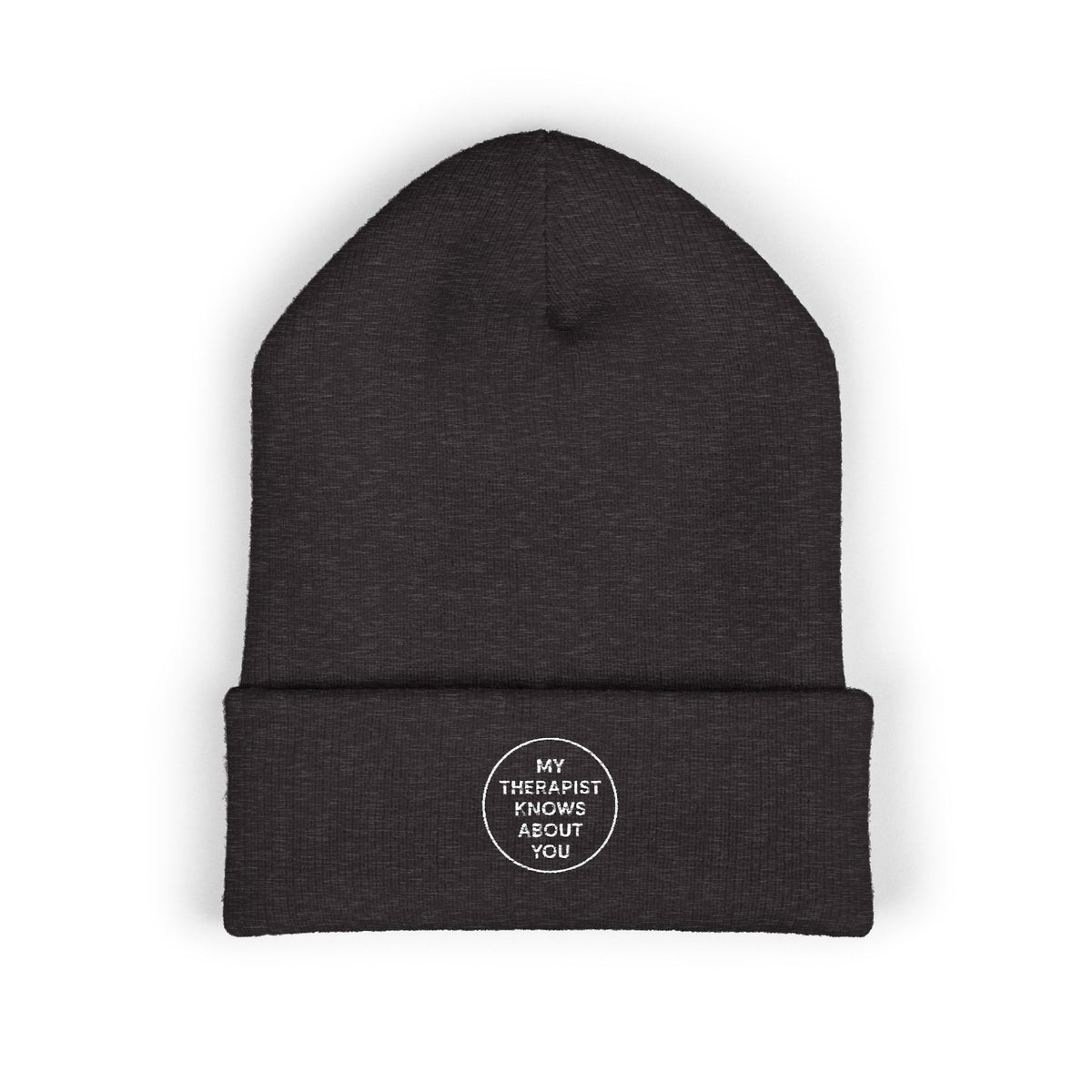 Embroidered Cuffed Beanie — “My Therapist Knows About You” Minimal Knit Hat