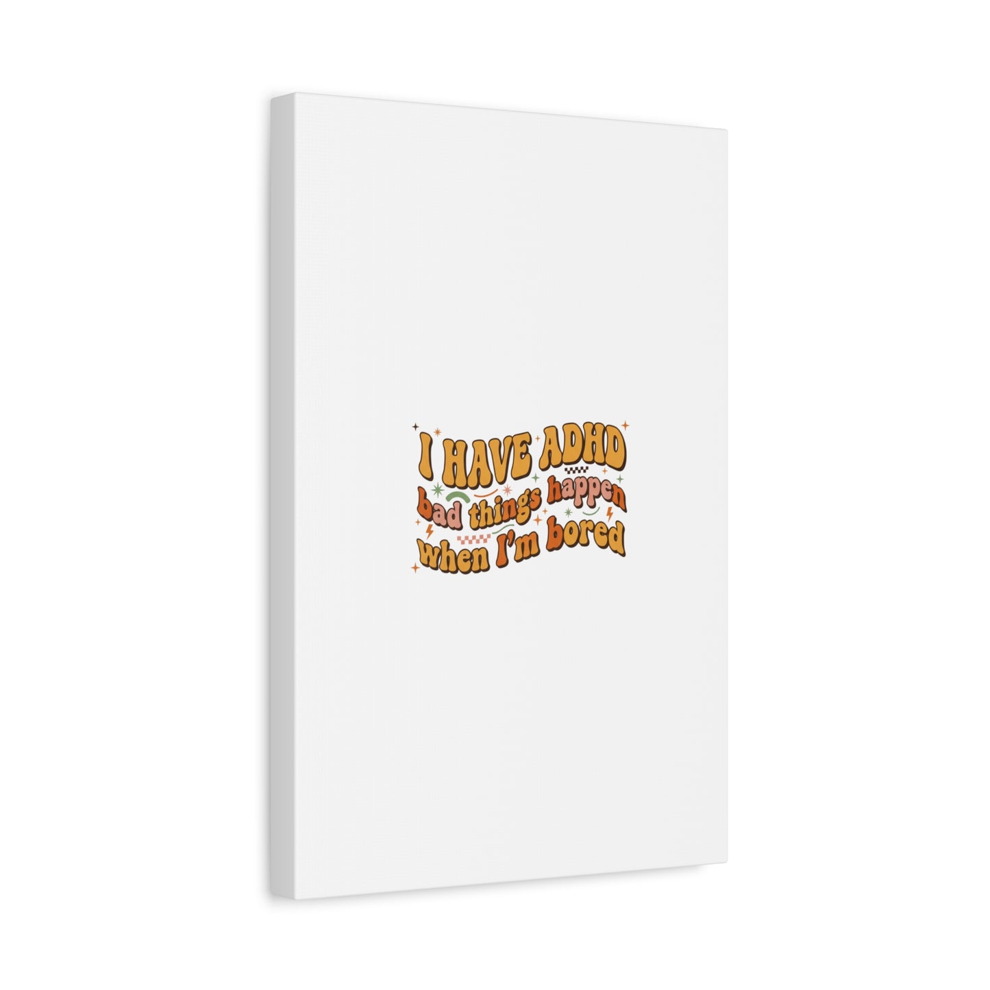 I Have ADHD funny affirmation Canvas | Neurodiversity, ADHD acceptance