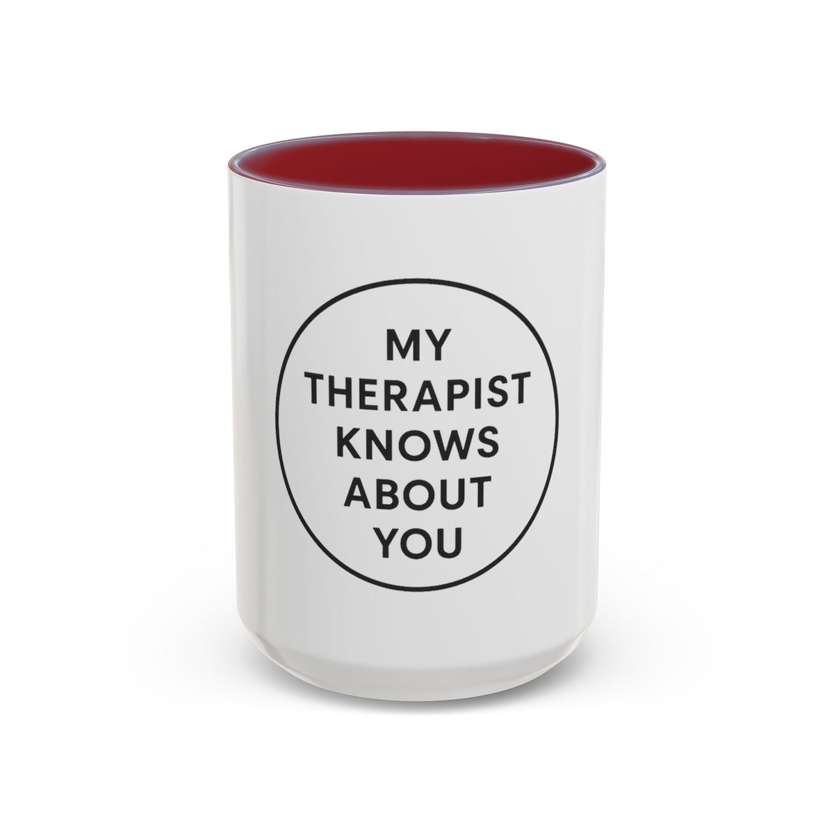 My Therapist Knows About You Coffee Mug — Funny Ceramic Accent Mug