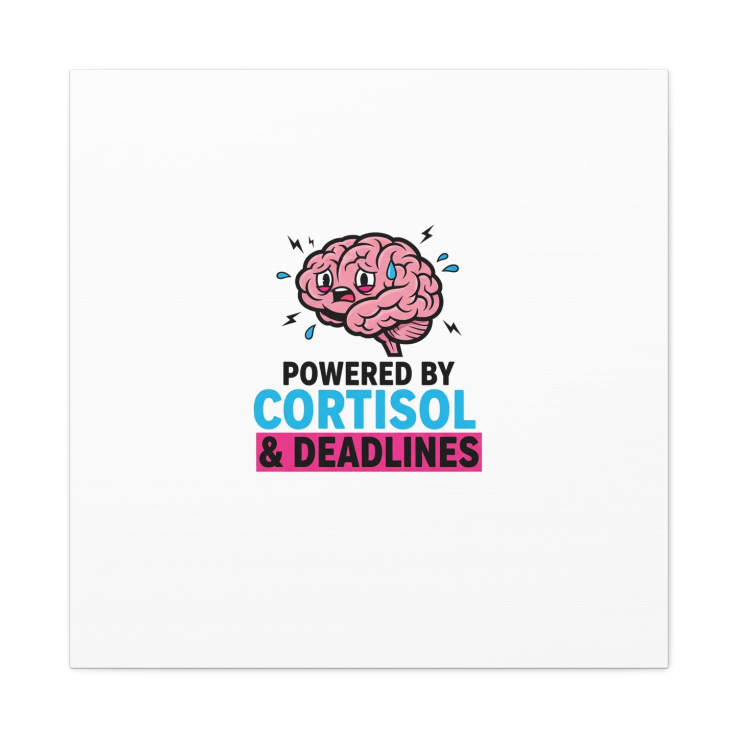 Powered by Cortisol & Deadlines Canvas | stress meme, burnout humor