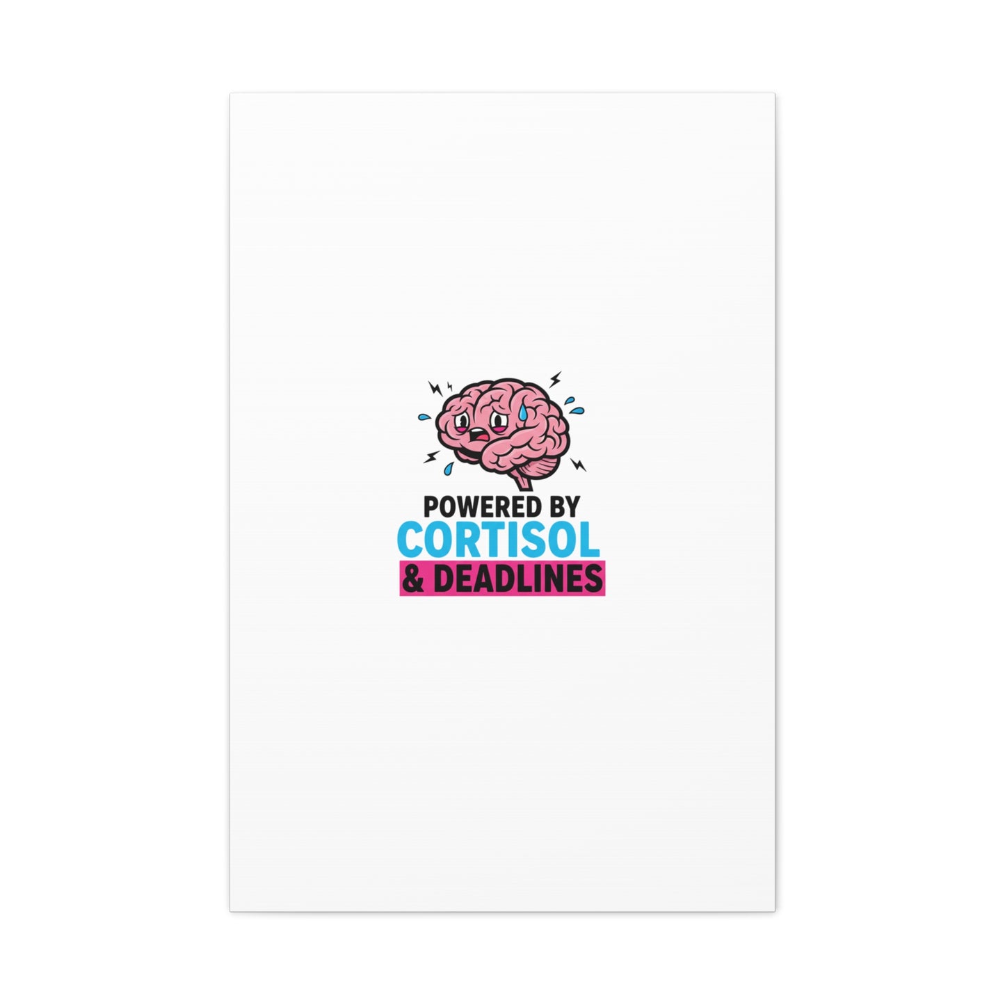 Powered by Cortisol & Deadlines Canvas | stress meme, burnout humor