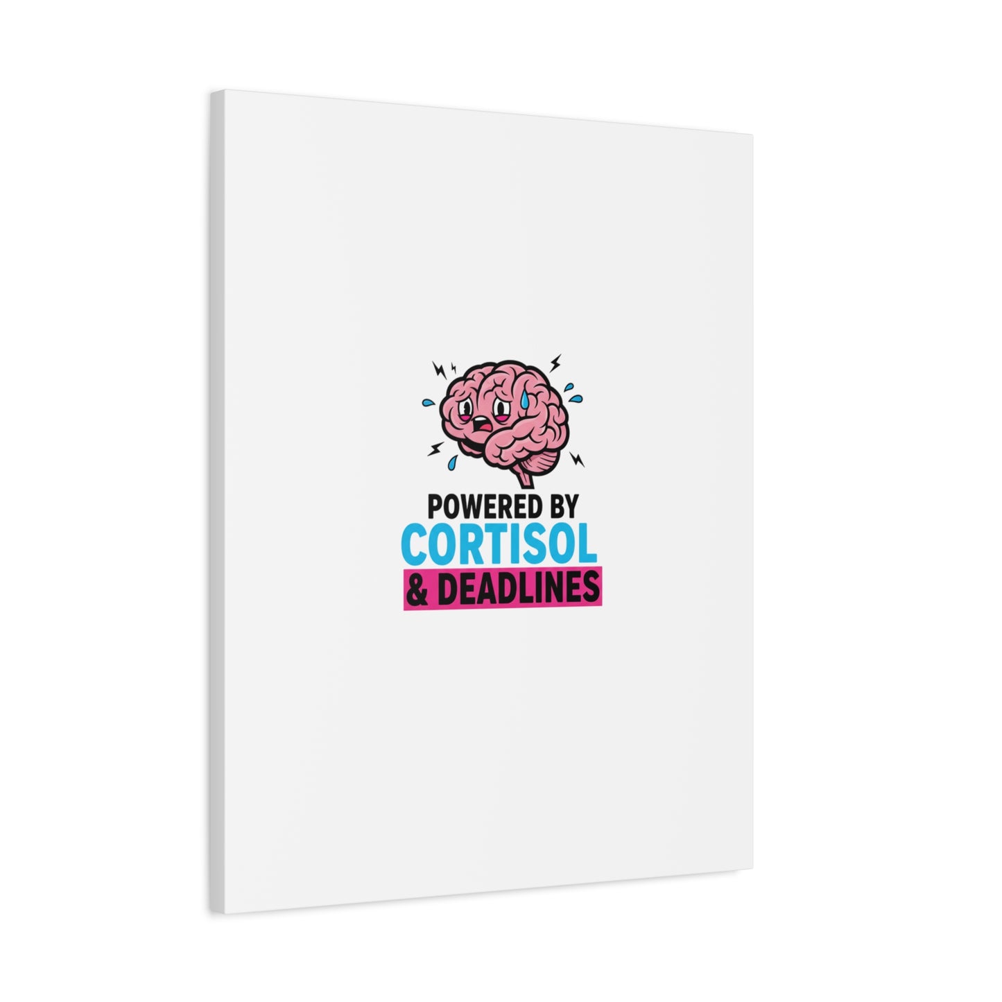 Powered by Cortisol & Deadlines Canvas | stress meme, burnout humor