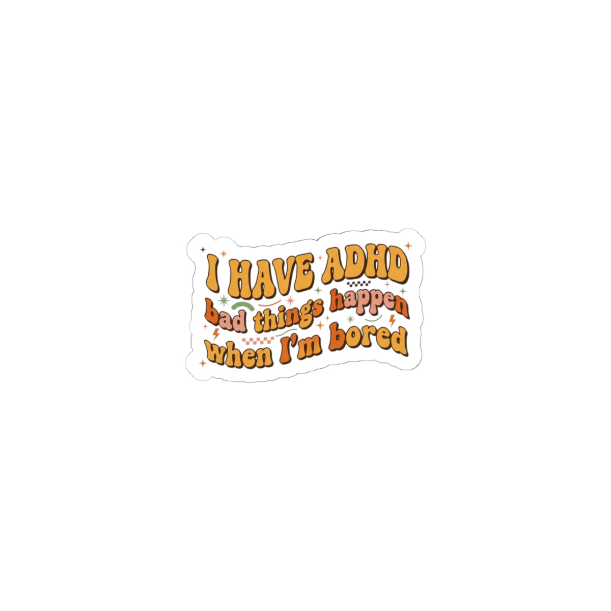 I Have ADHD sticker | neurodiversity, autistic pride, stim positive decal