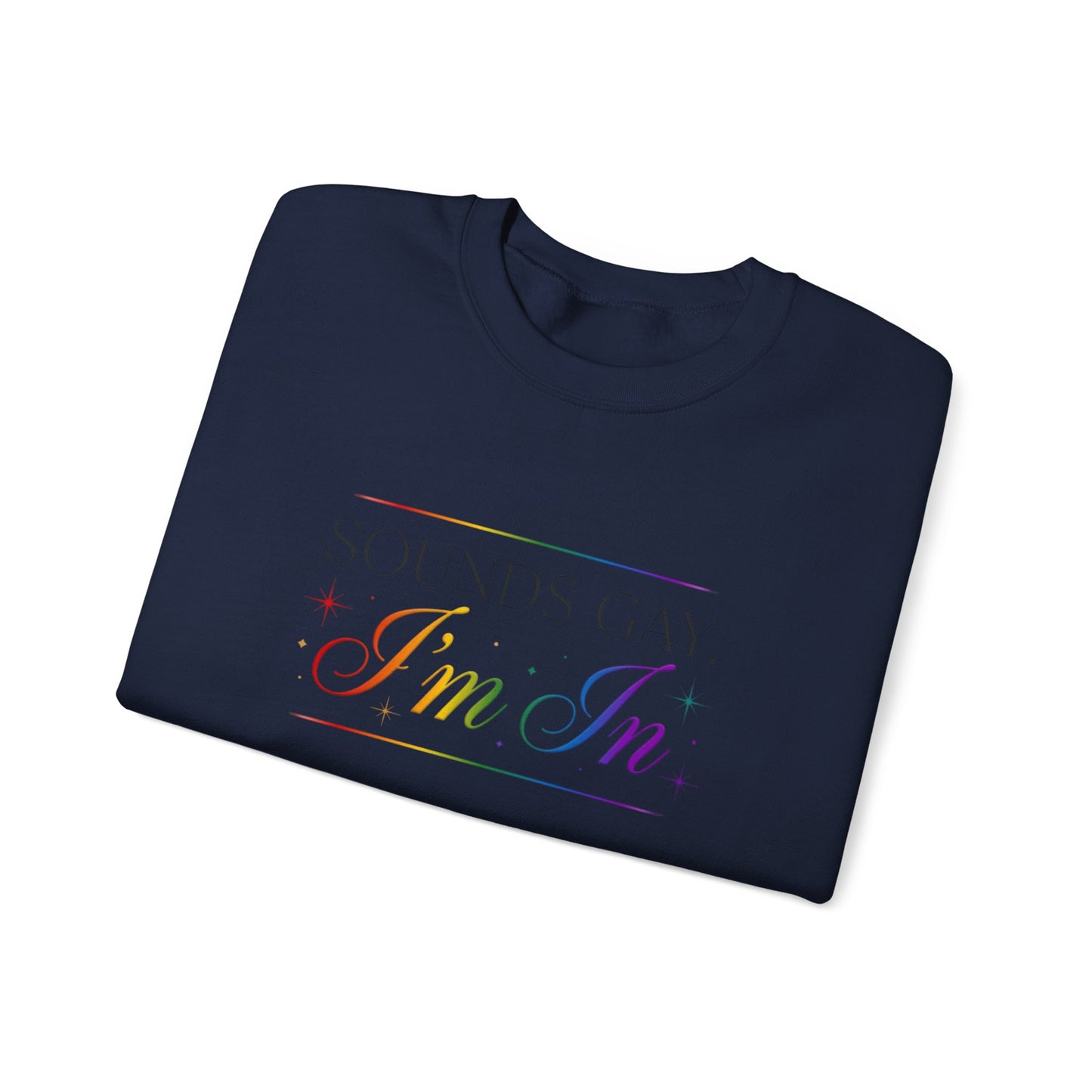 Sweatshirt — "Sounds Gay, I'm In" Rainbow Crewneck