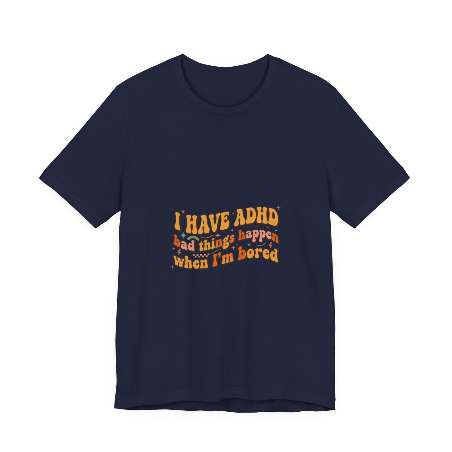 I Have ADHD funny text Tee | Neurodivergent pride, stim positive