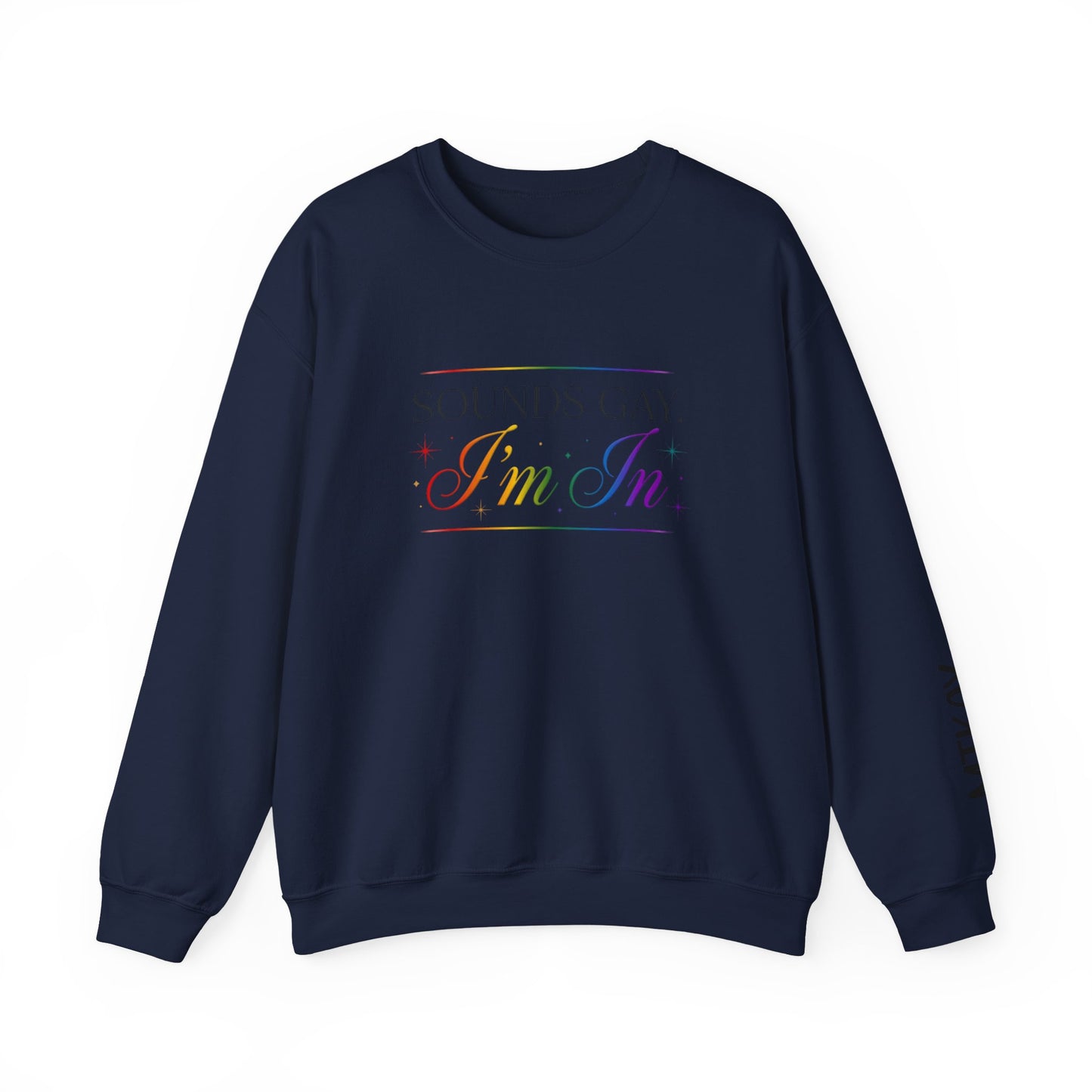 Sweatshirt — "Sounds Gay, I'm In" Rainbow Crewneck
