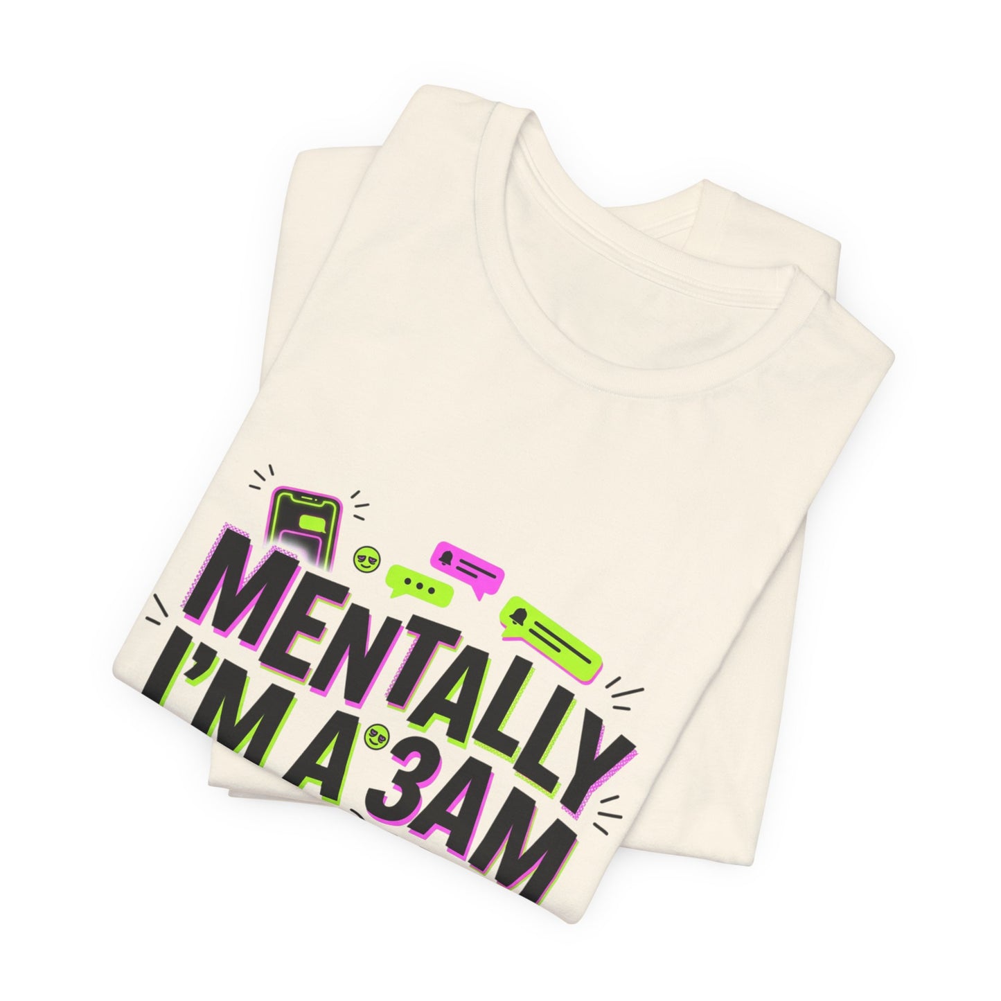 Mentally I'm a 3AM Group Chat Tee | meme shirt, brainrot humor
