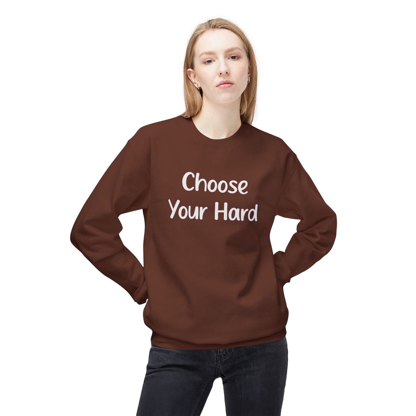 Choose Your Hard Crewneck Sweatshirt - Motivational Casual Pullover