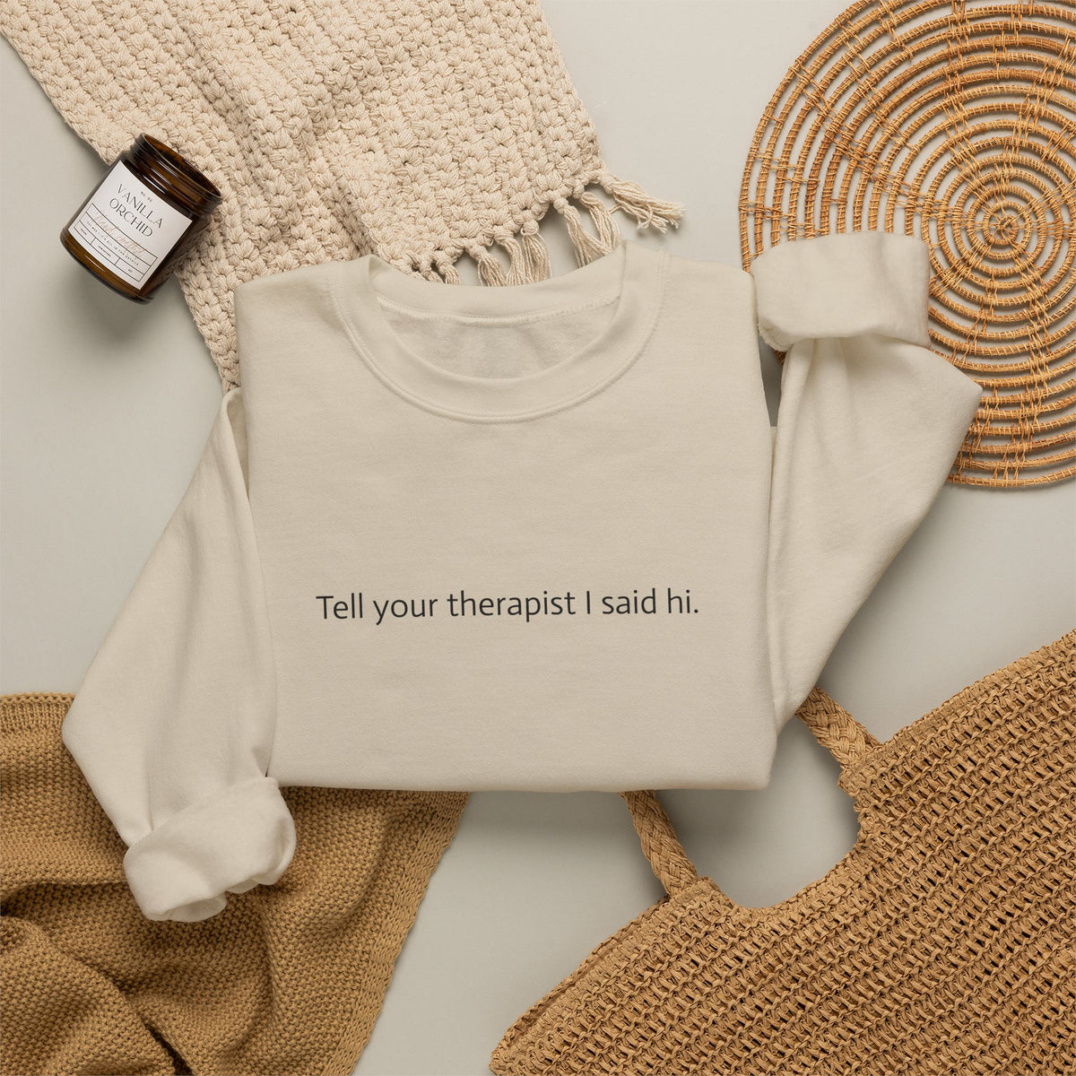 Crewneck Sweatshirt — "Tell Your Therapist I Said Hi" Minimal Text Pullover