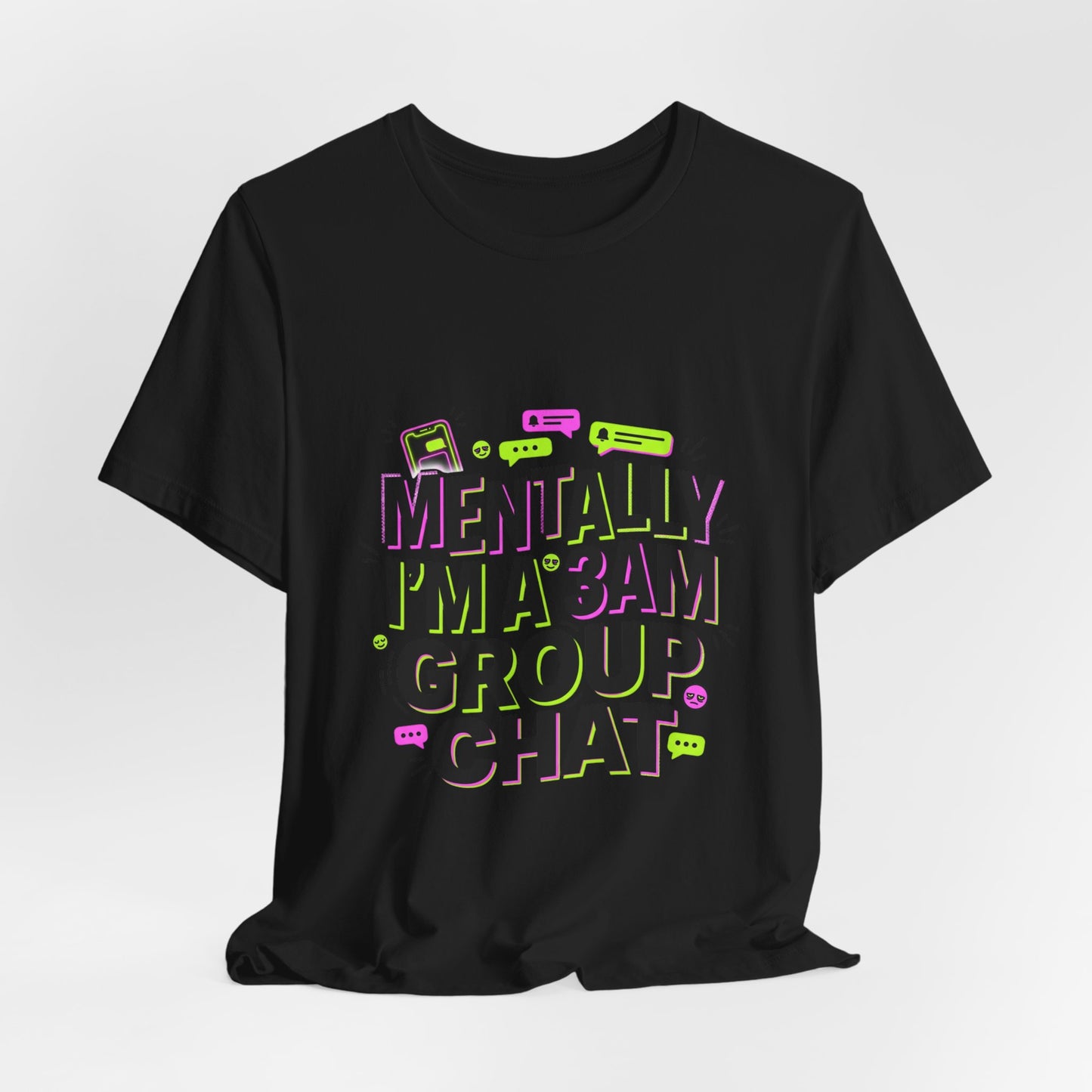 Mentally I'm a 3AM Group Chat Tee | meme shirt, brainrot humor