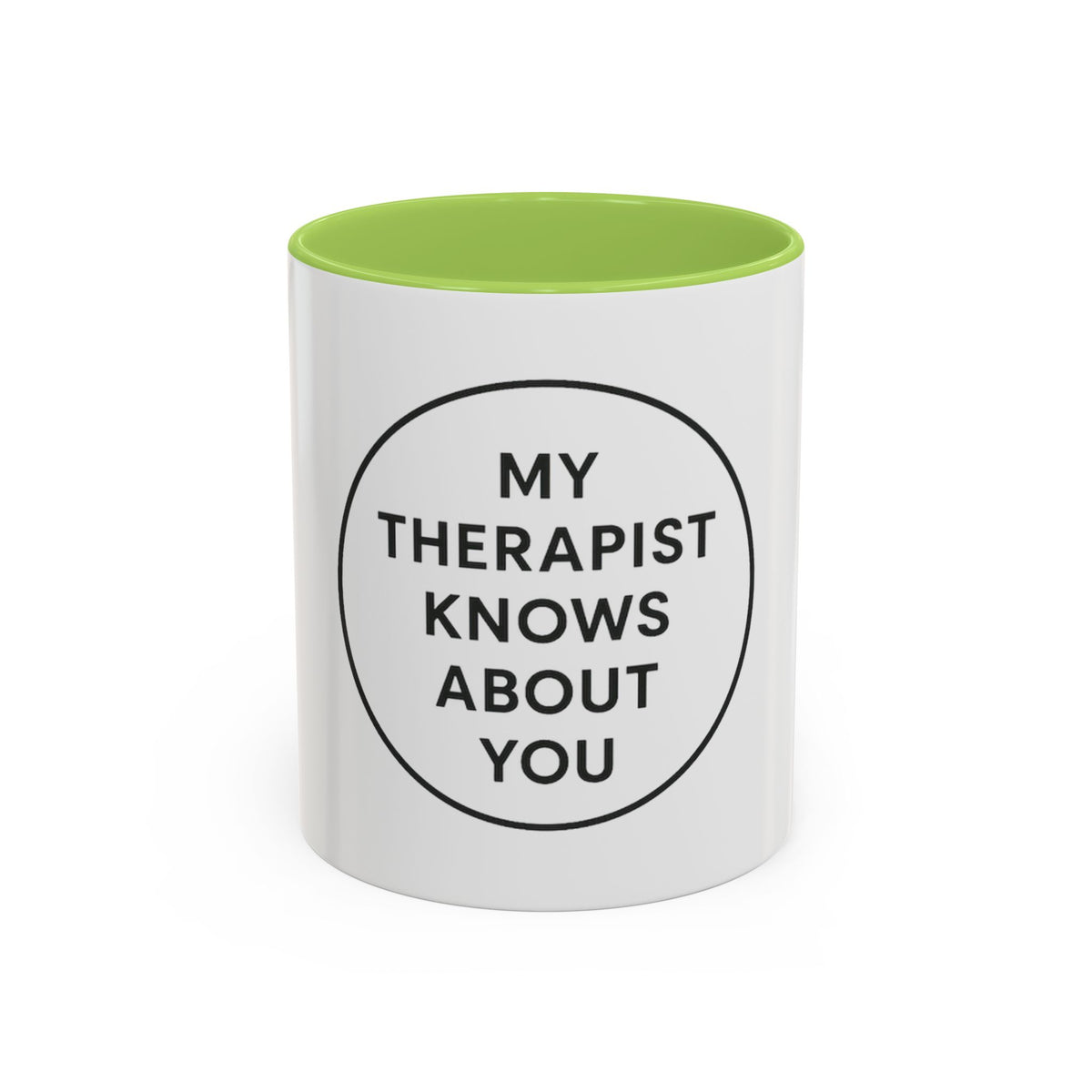 My Therapist Knows About You Coffee Mug — Funny Ceramic Accent Mug