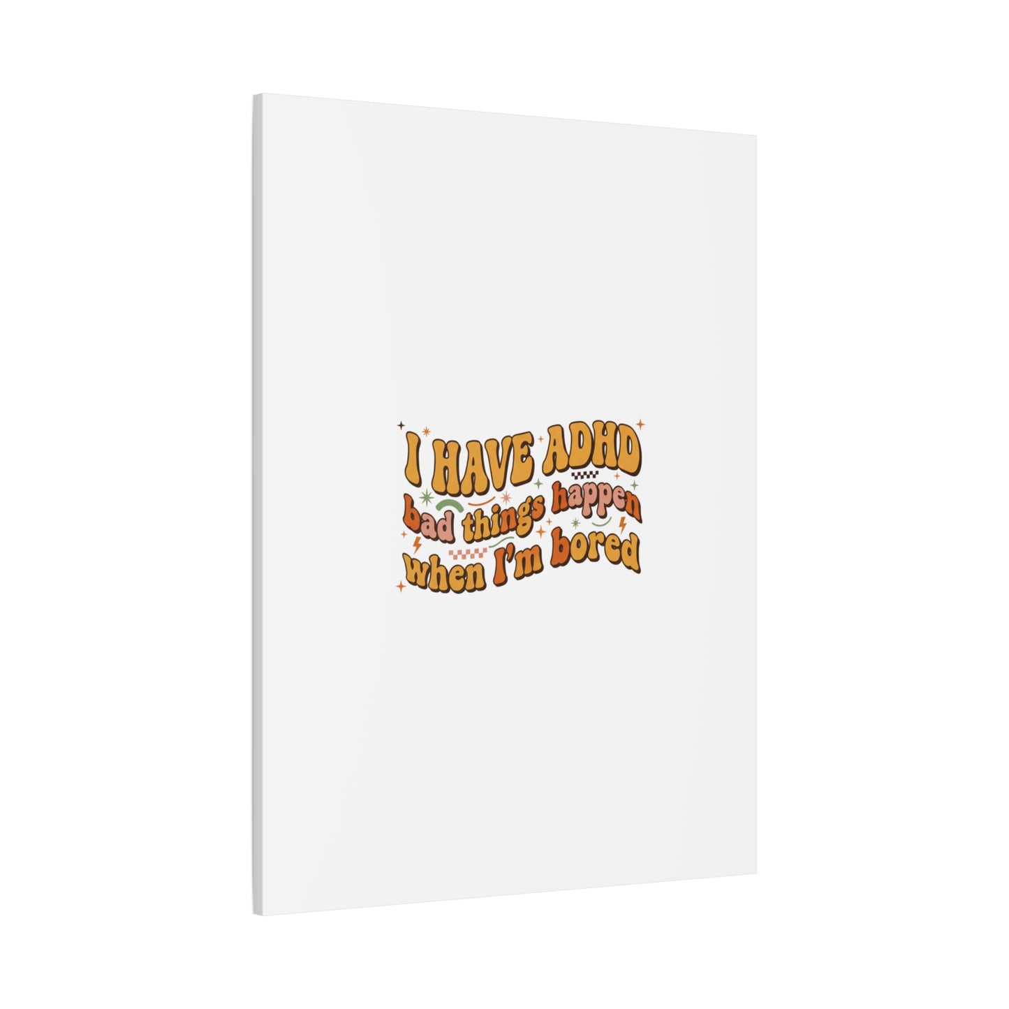 I Have ADHD funny affirmation Canvas | Neurodiversity, ADHD acceptance