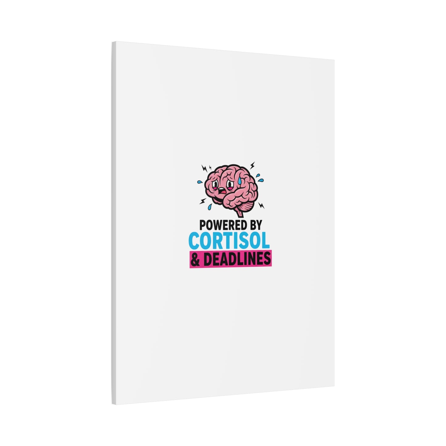 Powered by Cortisol & Deadlines Canvas | stress meme, burnout humor