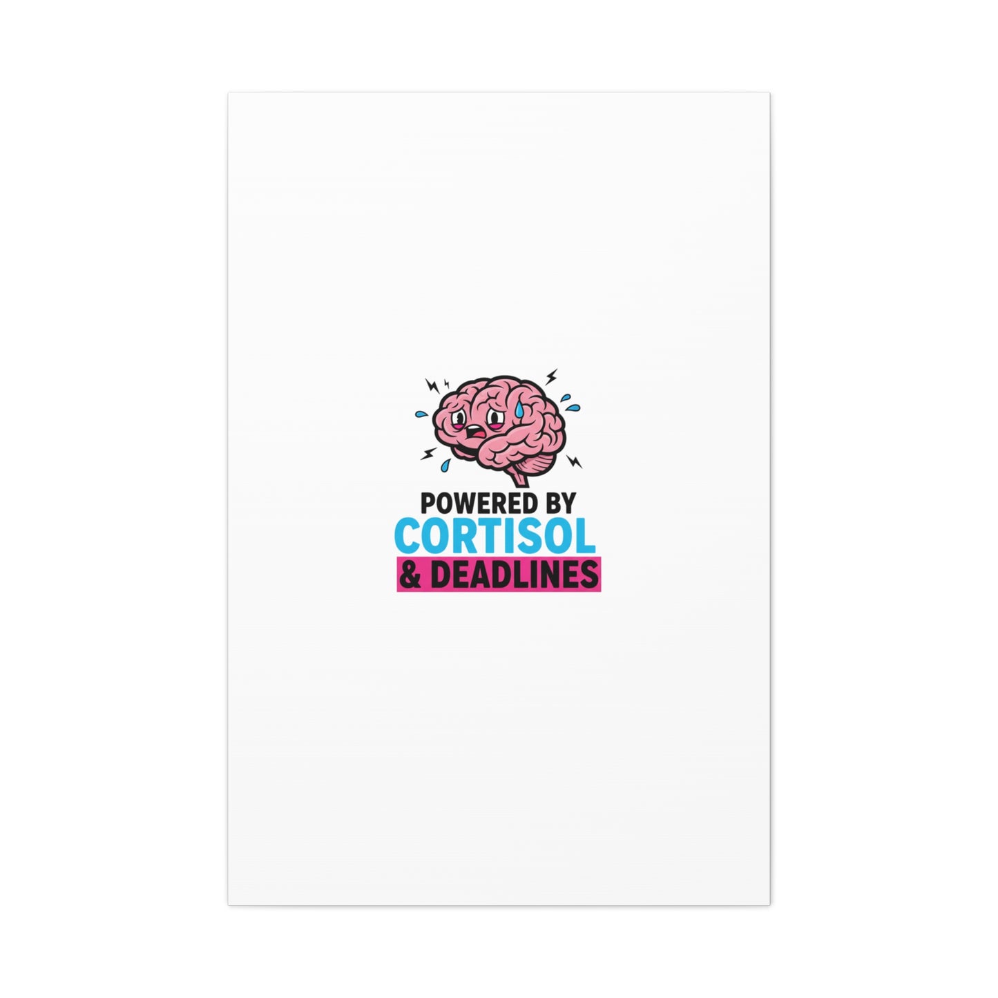 Powered by Cortisol & Deadlines Canvas | stress meme, burnout humor