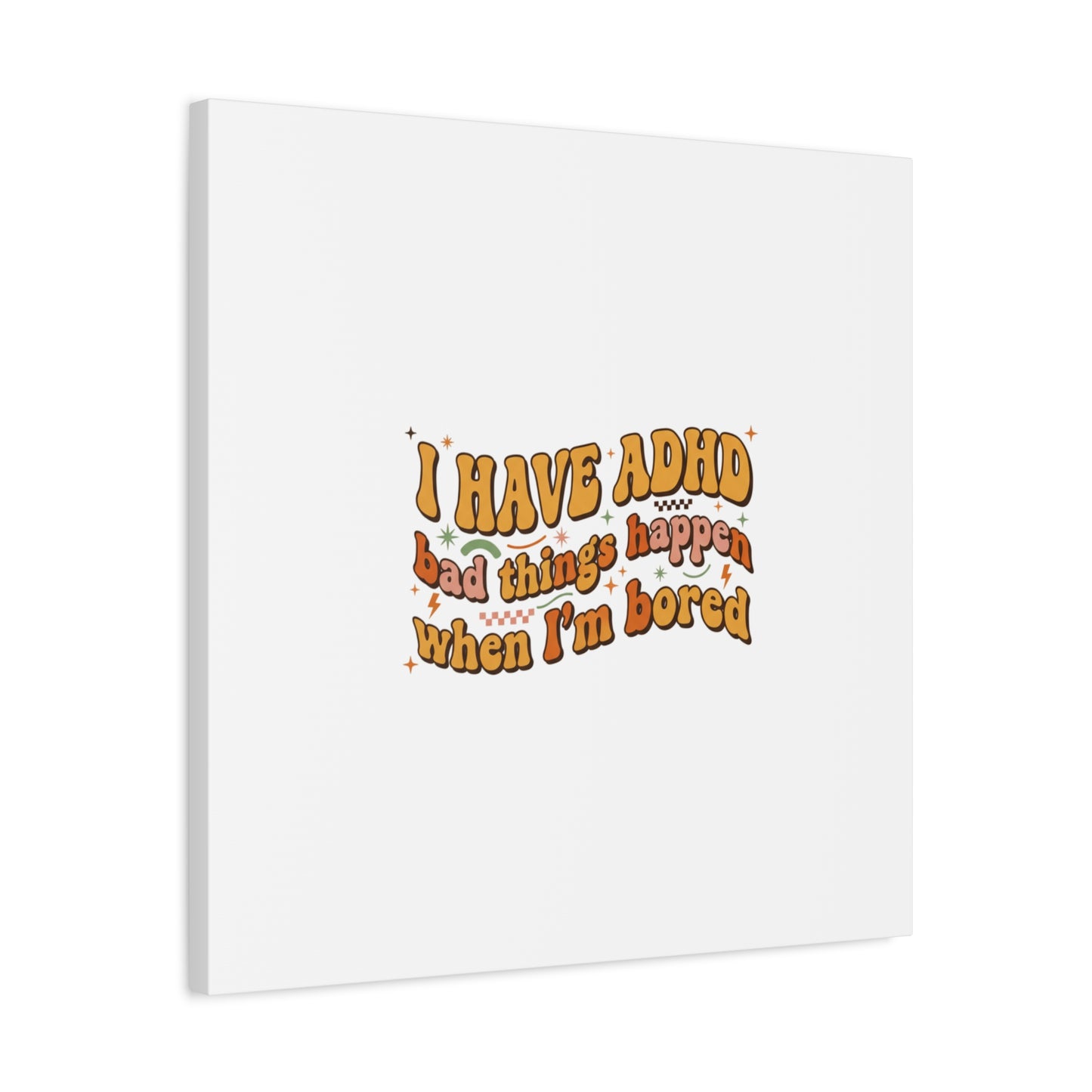 I Have ADHD funny affirmation Canvas | Neurodiversity, ADHD acceptance