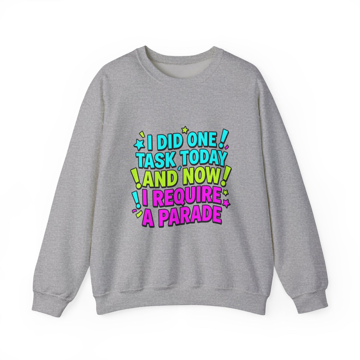 I Did One Task Today and Now I Require a Parade Sweatshirt | meme shirt, brainrot humor