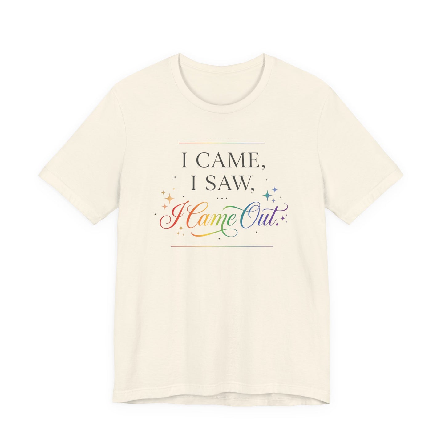 T-Shirt — “I Came, I Saw, I Came Out” Rainbow Pride Tee