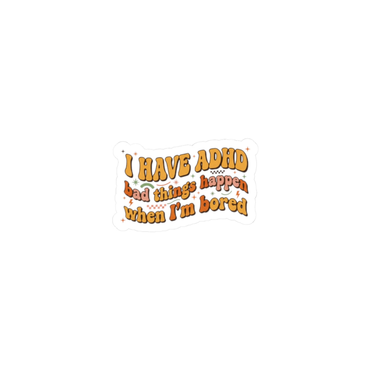 I Have ADHD sticker | neurodiversity, autistic pride, stim positive decal