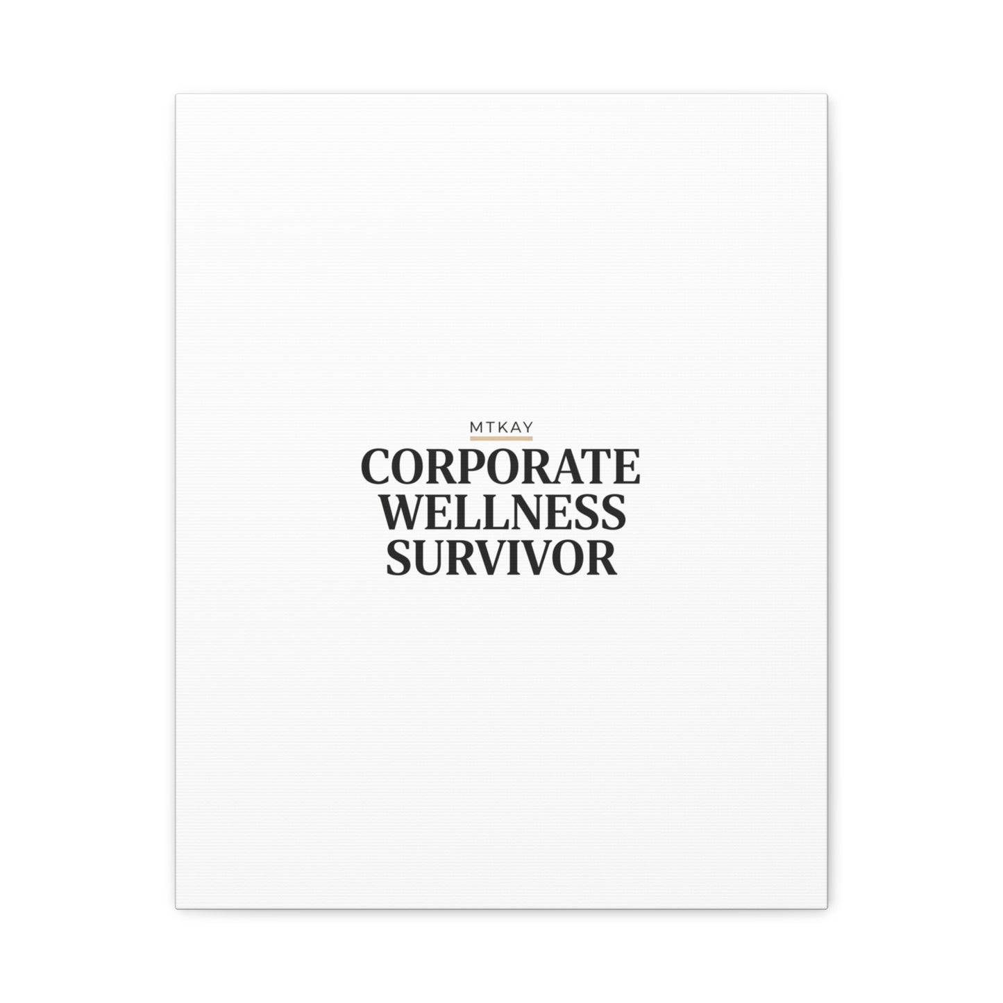Corporate Wellness Survivor Canvas | cortisol shirt, stress meme, burnout humor