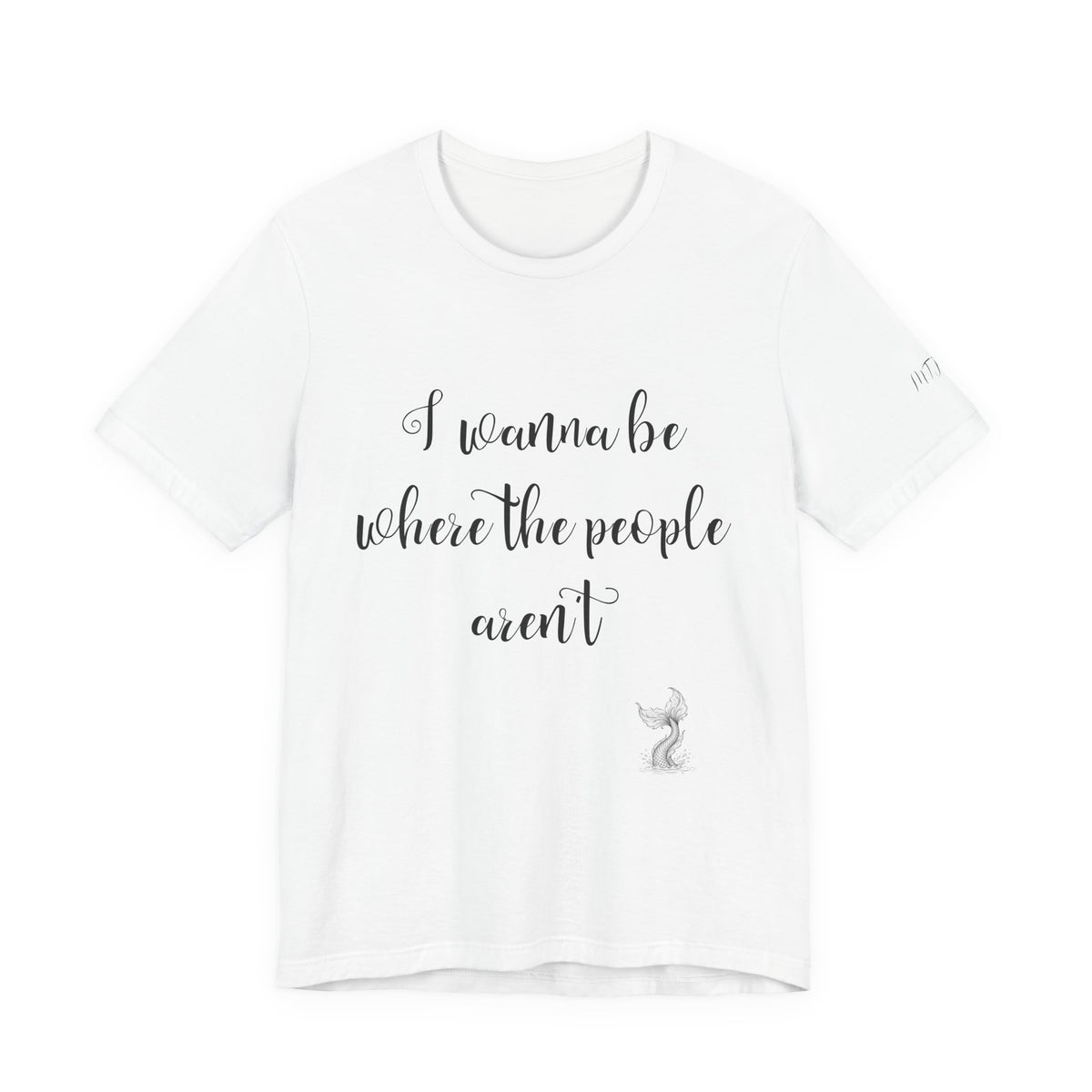 I Wanna Be Where The People Aren't T-Shirt