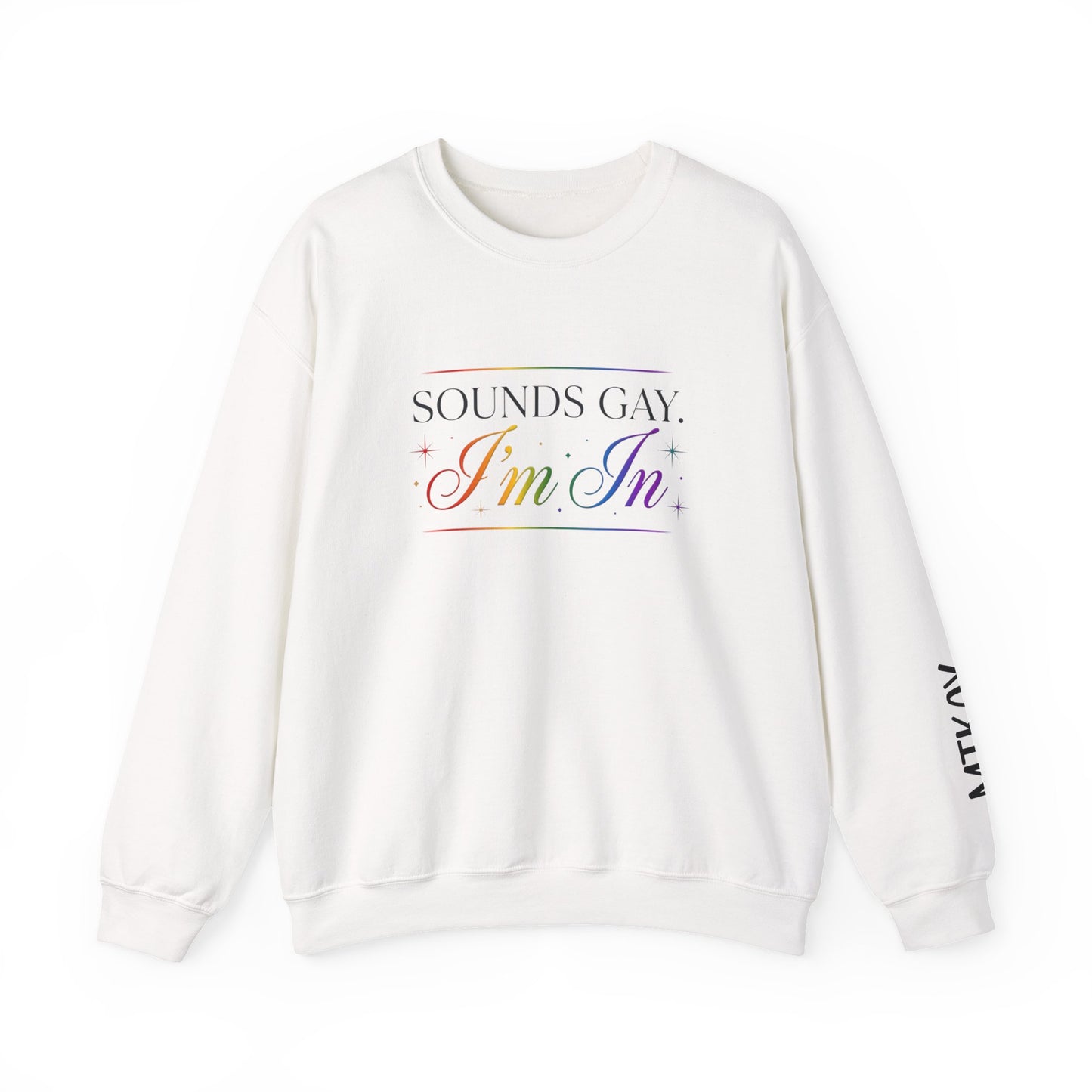 Sweatshirt — "Sounds Gay, I'm In" Rainbow Crewneck