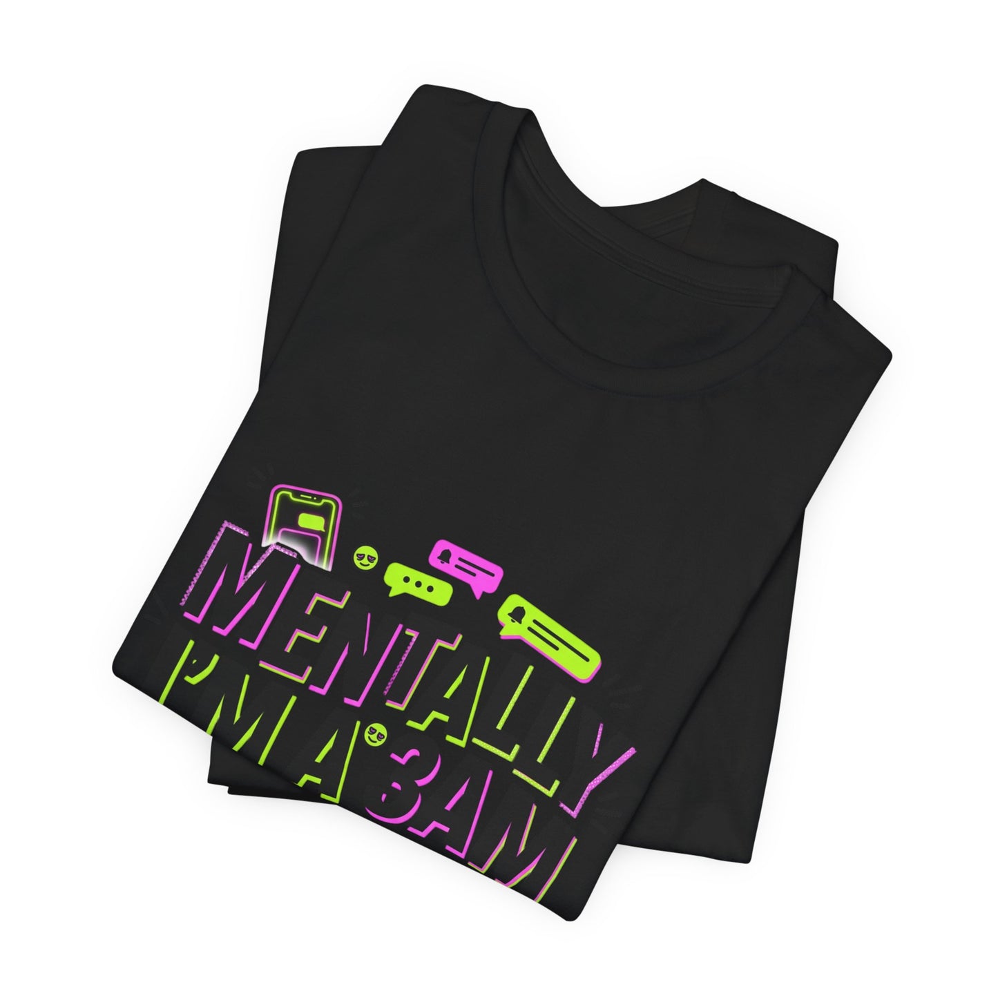 Mentally I'm a 3AM Group Chat Tee | meme shirt, brainrot humor