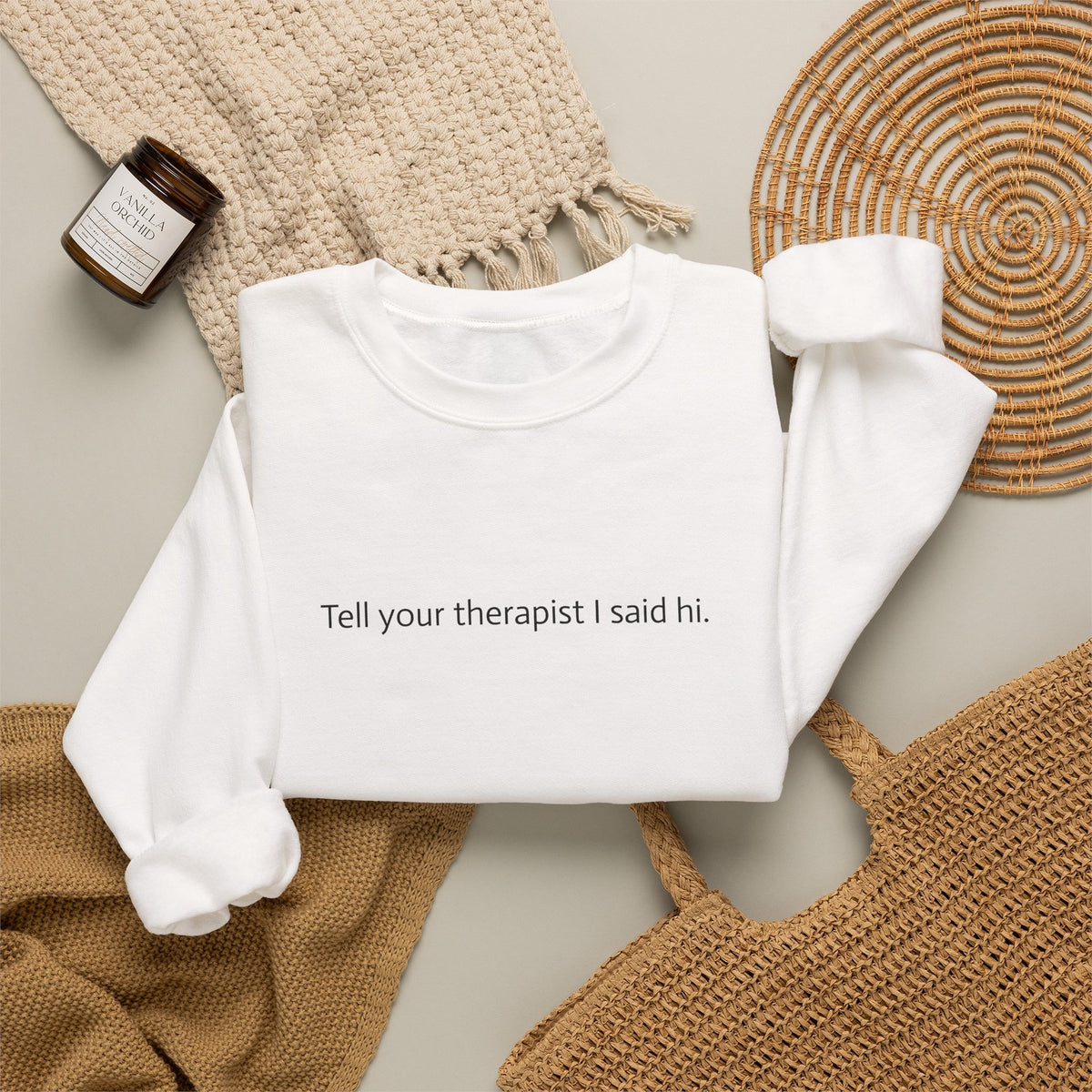Crewneck Sweatshirt — "Tell Your Therapist I Said Hi" Minimal Text Pullover
