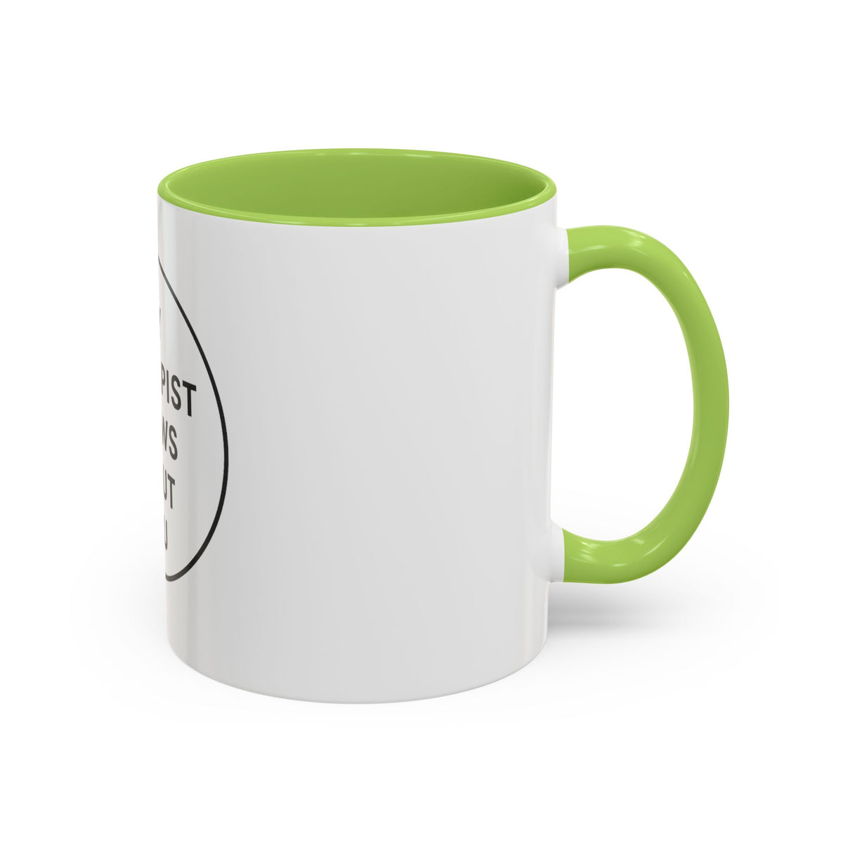 My Therapist Knows About You Coffee Mug — Funny Ceramic Accent Mug