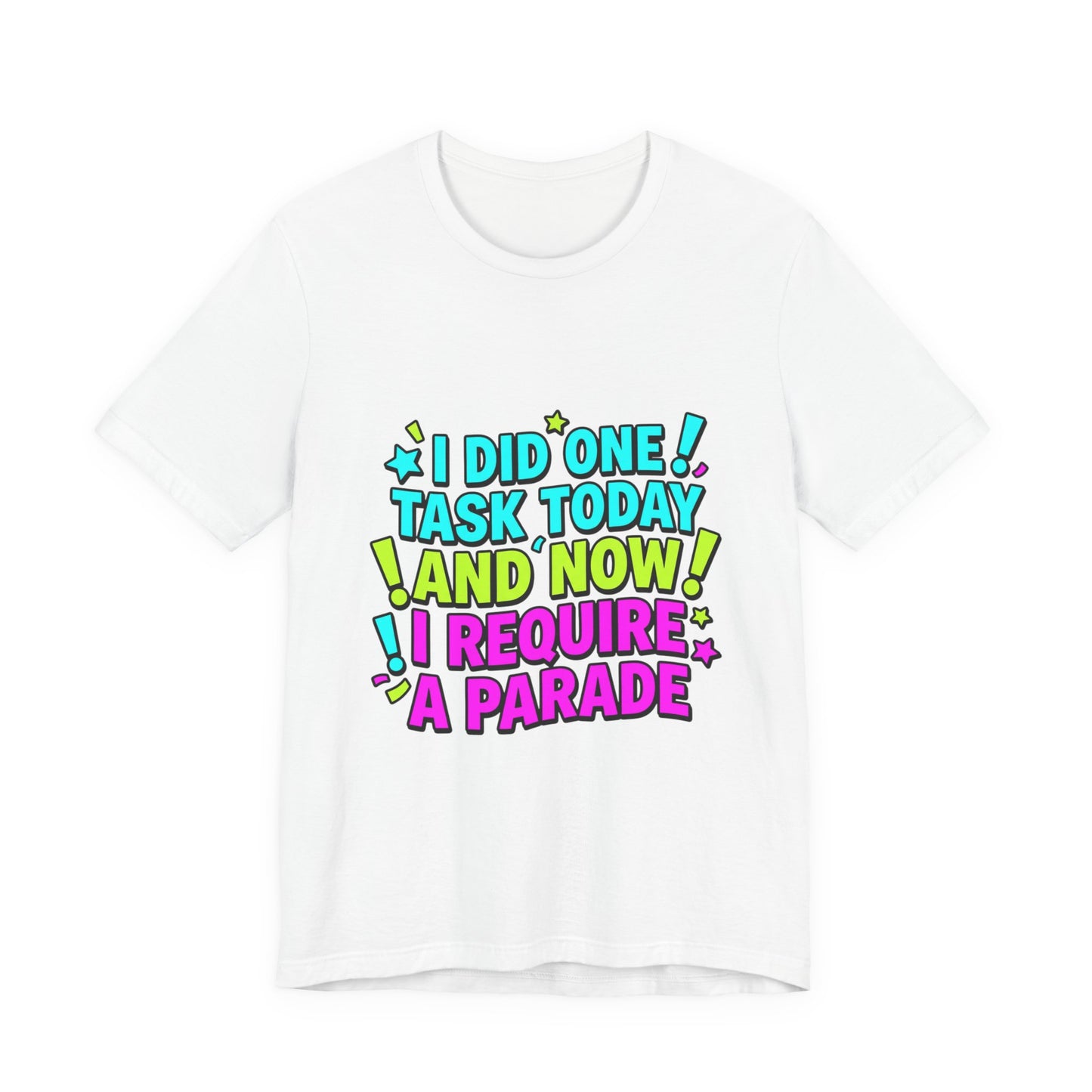 I Did One Task Today I Require A Parade tee | Meme Shirt, Cringe-Core Internet Slang