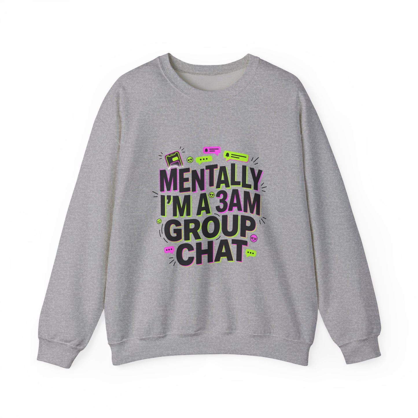 Mentally I'm a 3AM Group Chat Sweatshirt | meme shirt, brainrot humor
