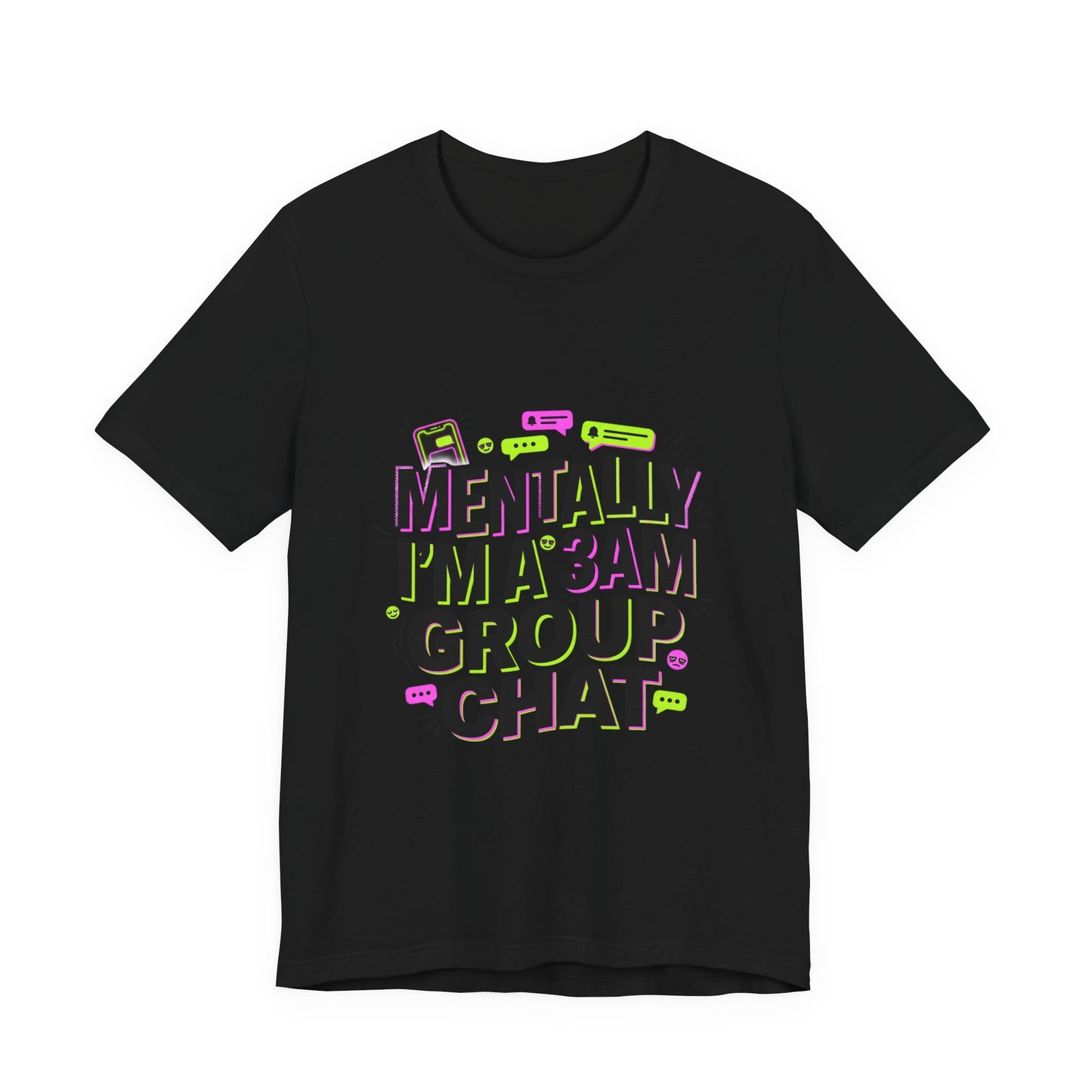 Mentally I'm a 3AM Group Chat Tee | meme shirt, brainrot humor