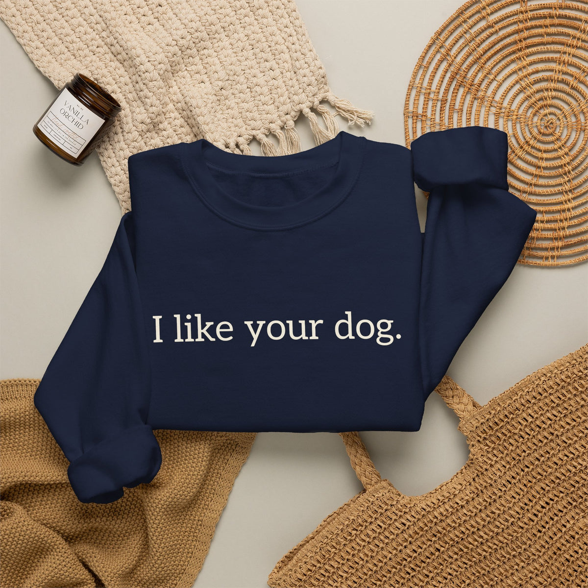 Crewneck Sweatshirt — "I like your dog." Minimal Text Graphic, Casual Pet Lover Gift