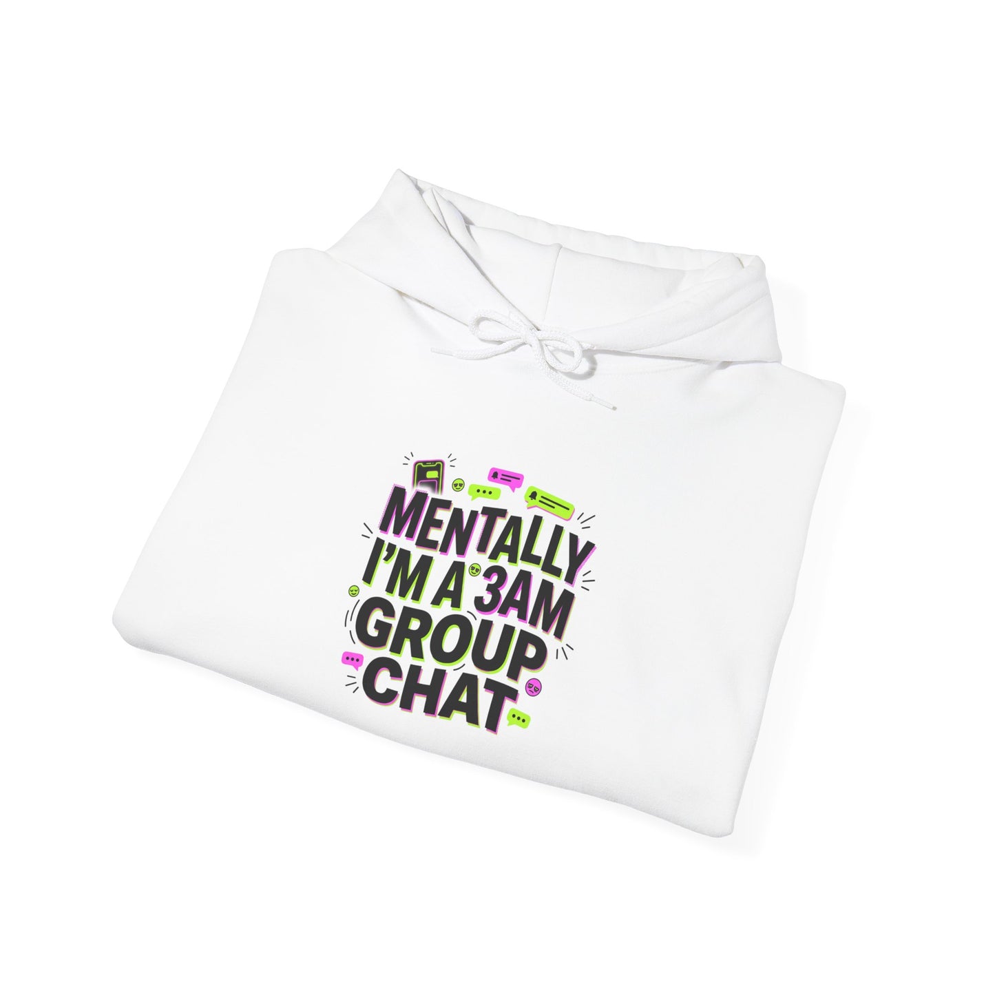 Mentally I'm a 3AM Group Chat Hoodie | meme shirt, cringe-core