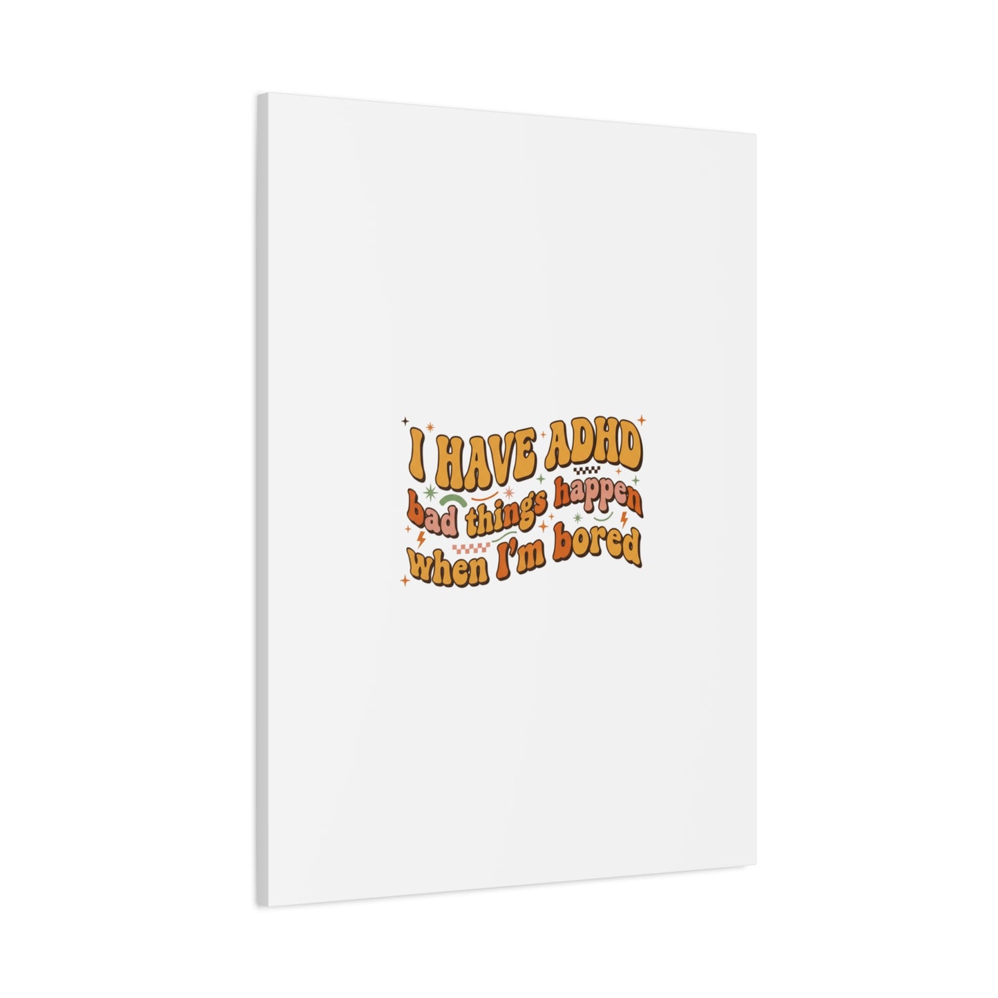 I Have ADHD funny affirmation Canvas | Neurodiversity, ADHD acceptance